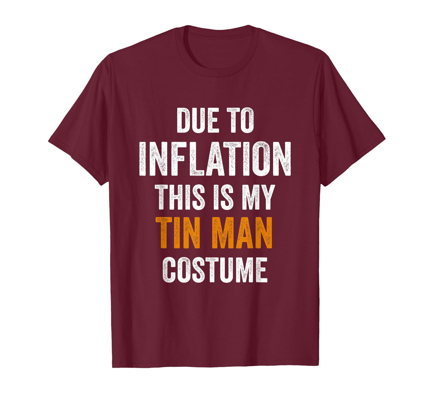 Tin Man Costume Halloween Due to Inflation Gifts Halloween T-Shirt