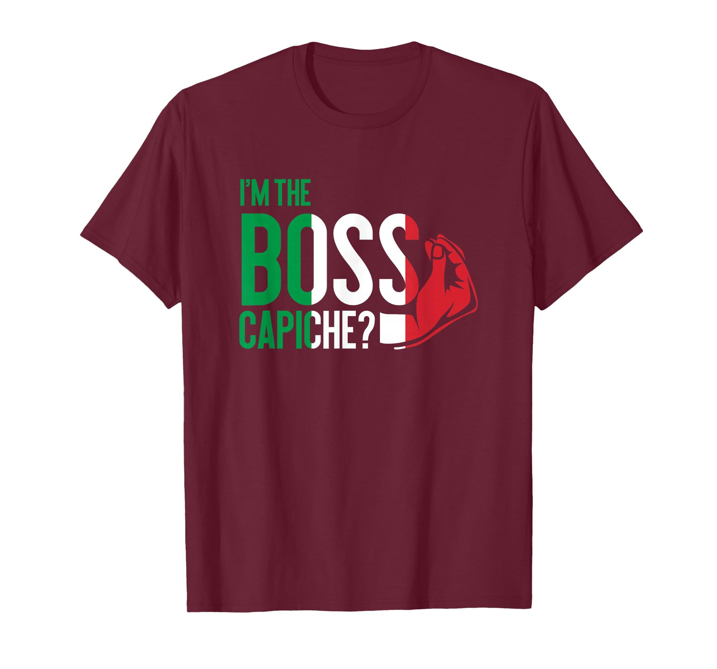 I'm The Boss Capiche Italian Saying Italy T-Shirt