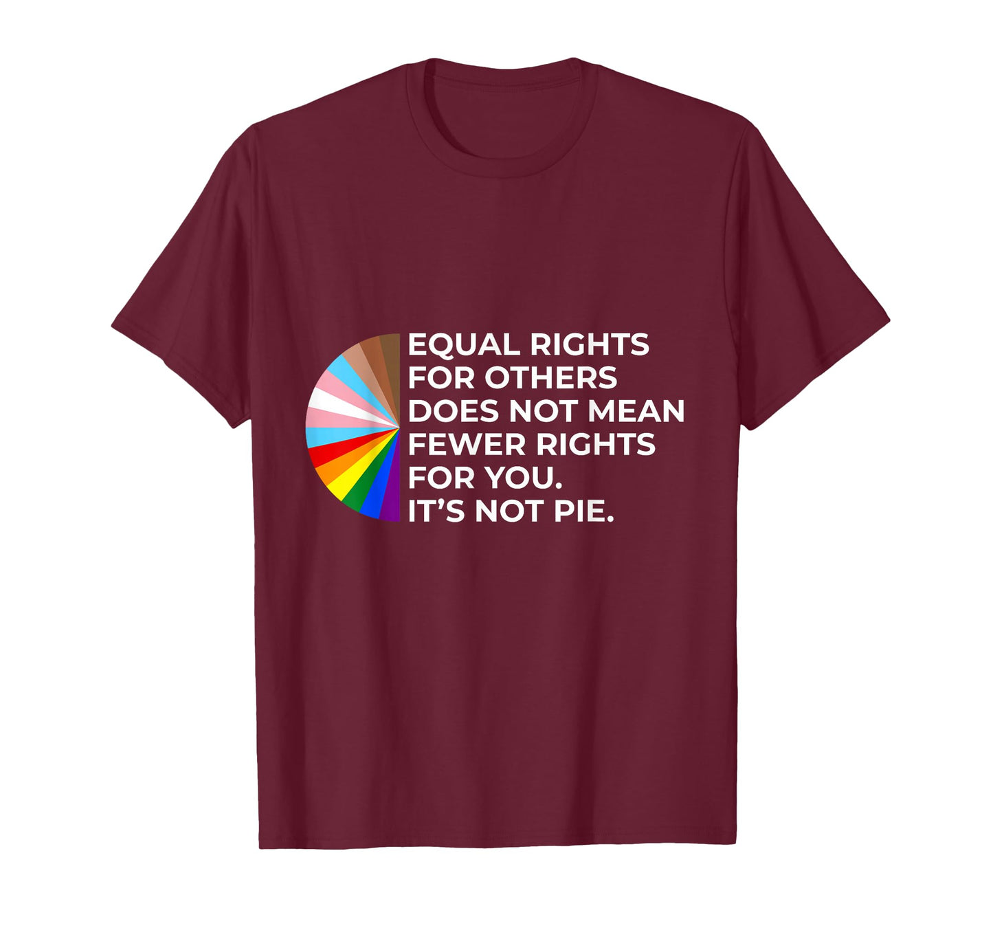 Equality - Equal Rights For Others It's Not Pie Rainbow LGBT T-Shirt