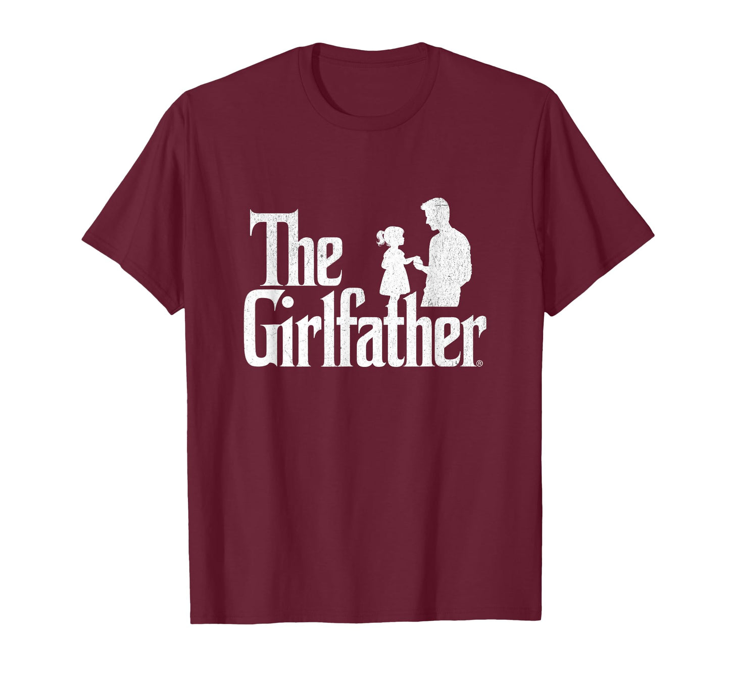The Girlfather Funny Dad Of Girls Father's Day Daddy Papa T-Shirt