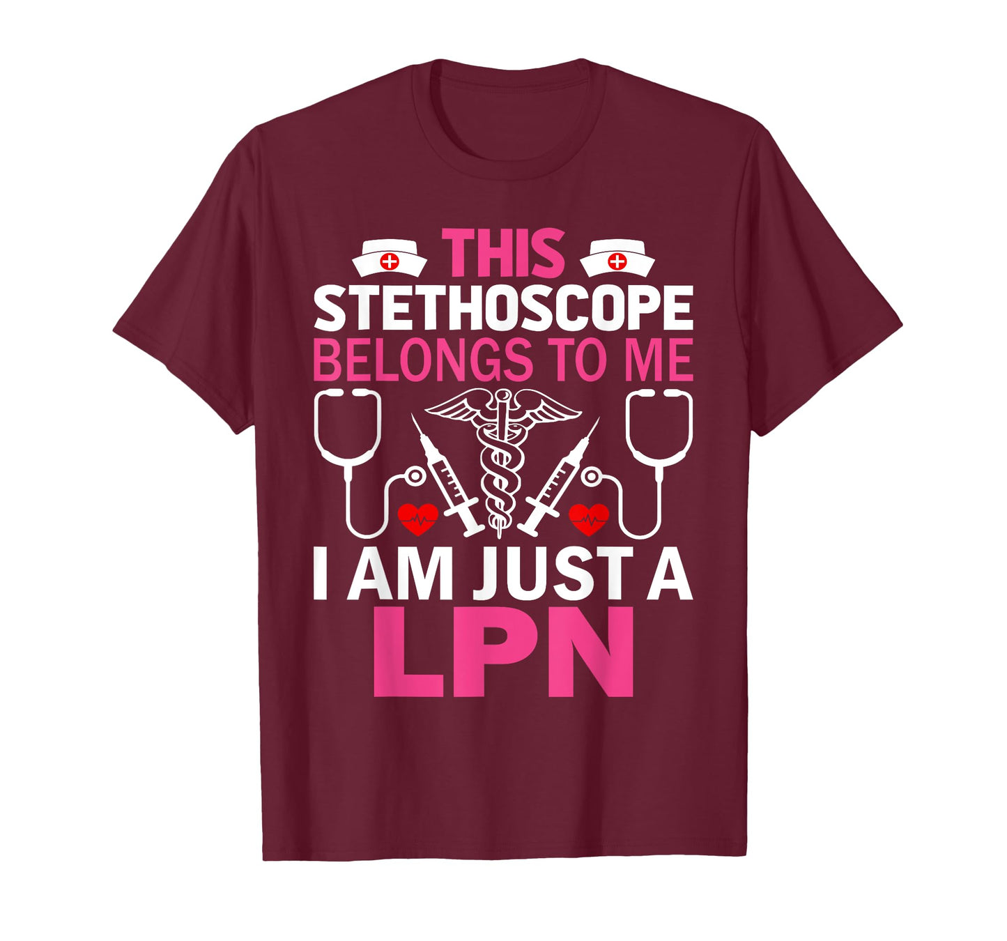 This Stethoscope Belongs To Me I Am Just A LPN T-Shirt