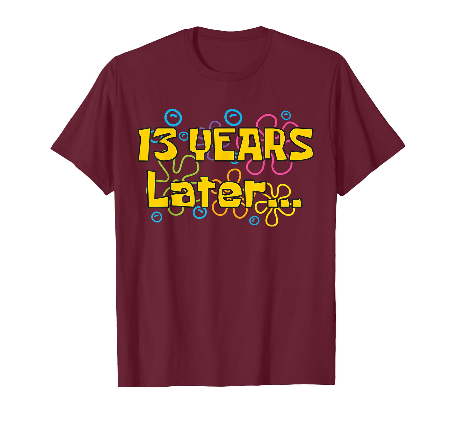 Thirteen 13 Years Later Boy Girl Birthday Party Funny Meme T-Shirt