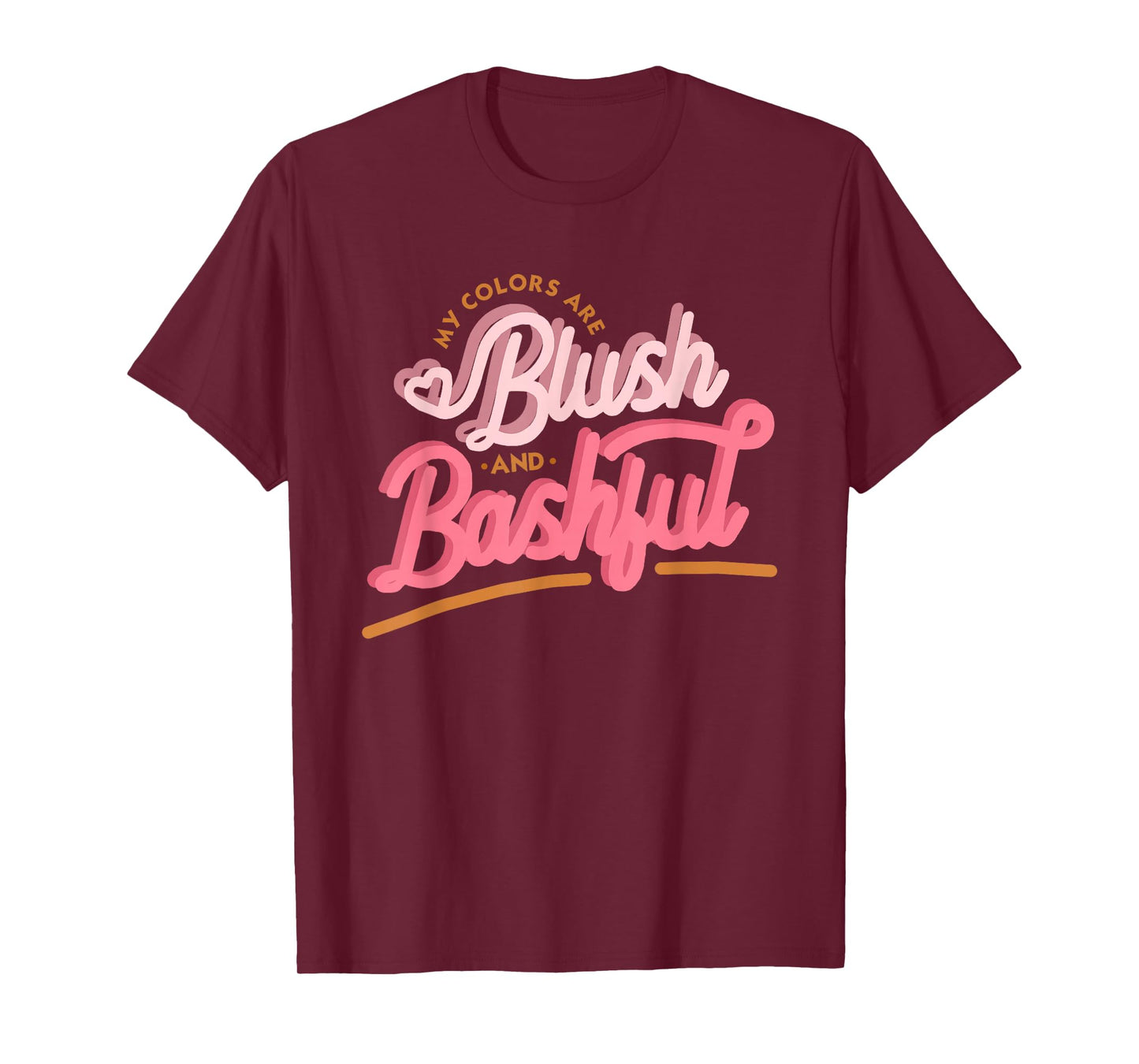 My Colors Are Blush And Bashful, Women Funny Gift T-Shirt