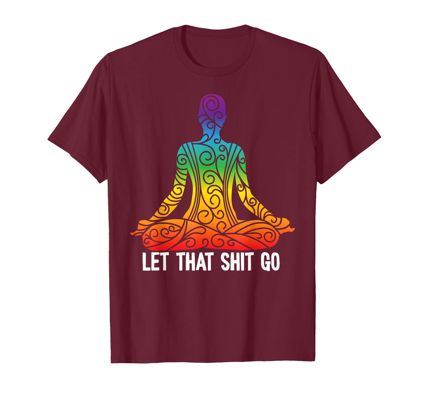 Let That Shit Go Funny Rainbow Buddha Yoga Meditation Gift T-Shirt