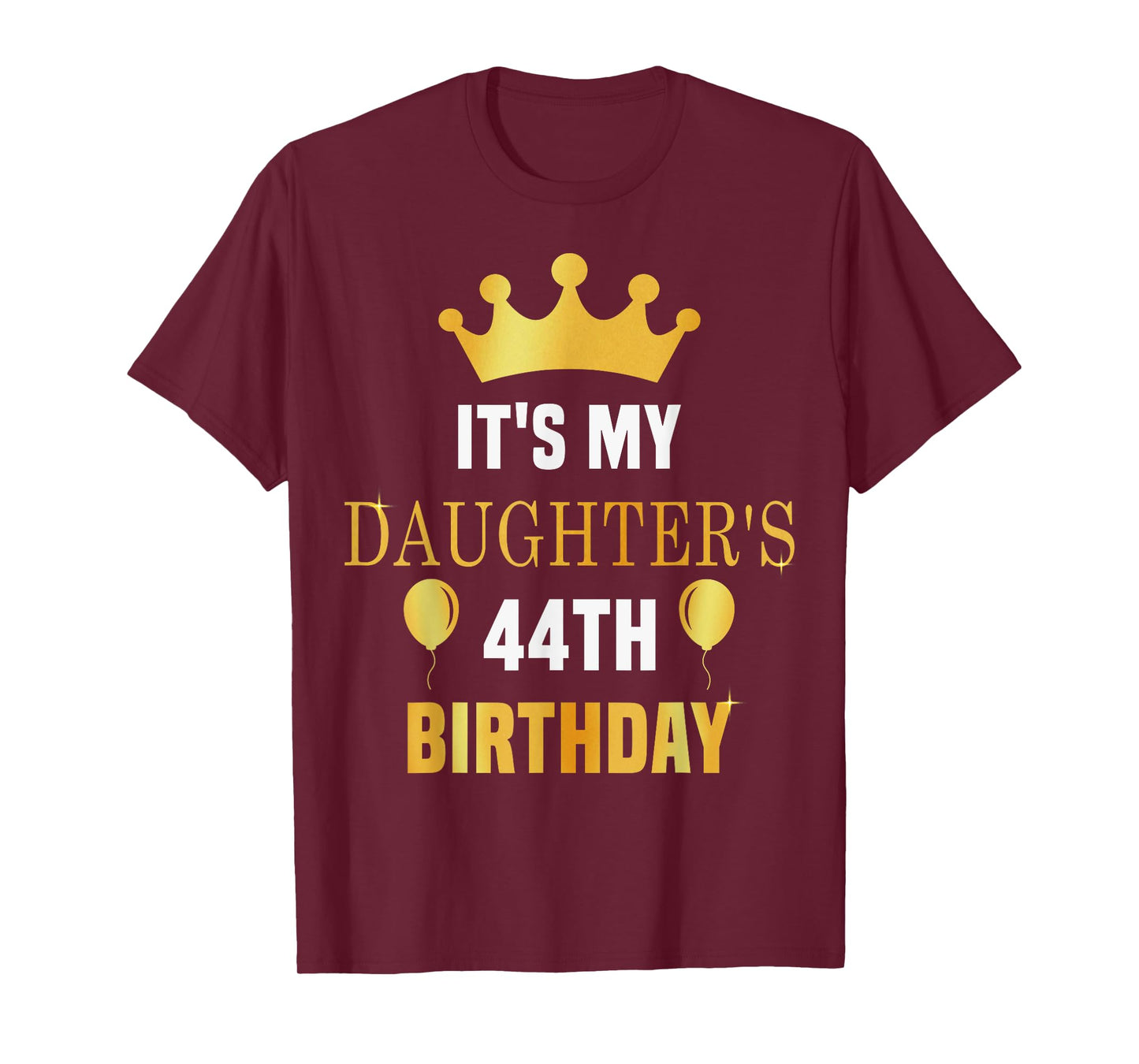 Its My Daughter's 44th Birthday 44 Years Old Golden Bday T-Shirt