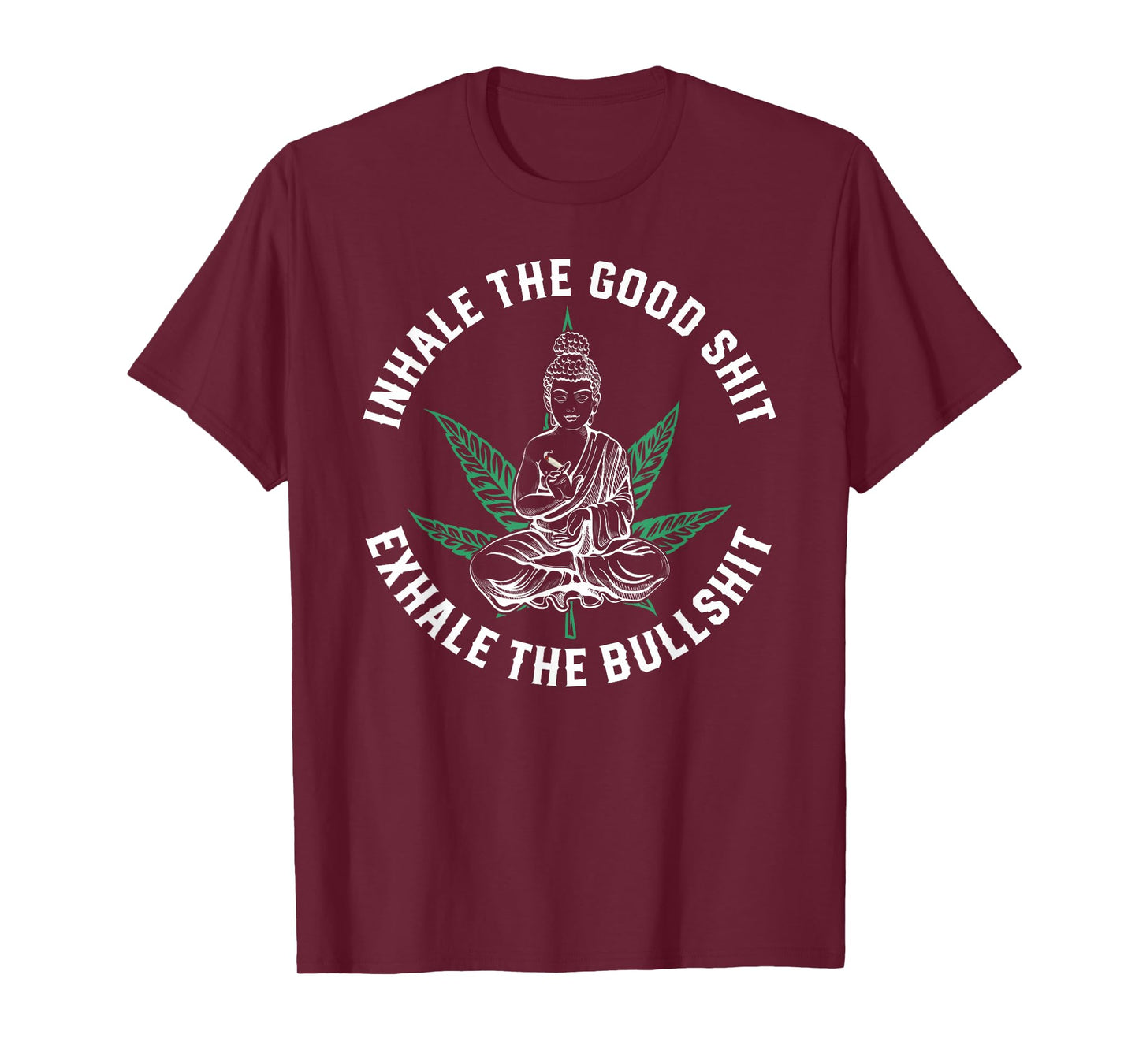 Inhale The Good Exhale The Bullshit Yoga Weed Namaste T-Shirt