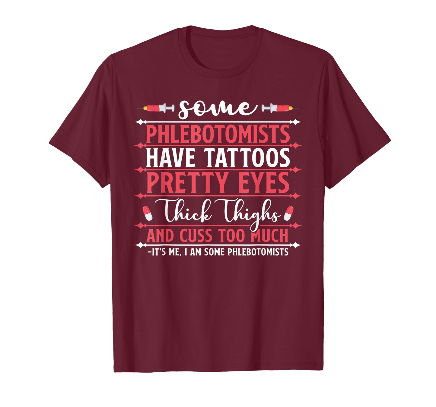 Some Phlebotomists Have Tattoos Pretty Eyes Thick Thighs T-Shirt