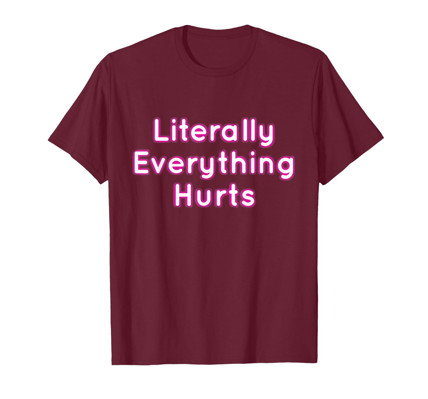 Literally Everything Hurts T-Shirt