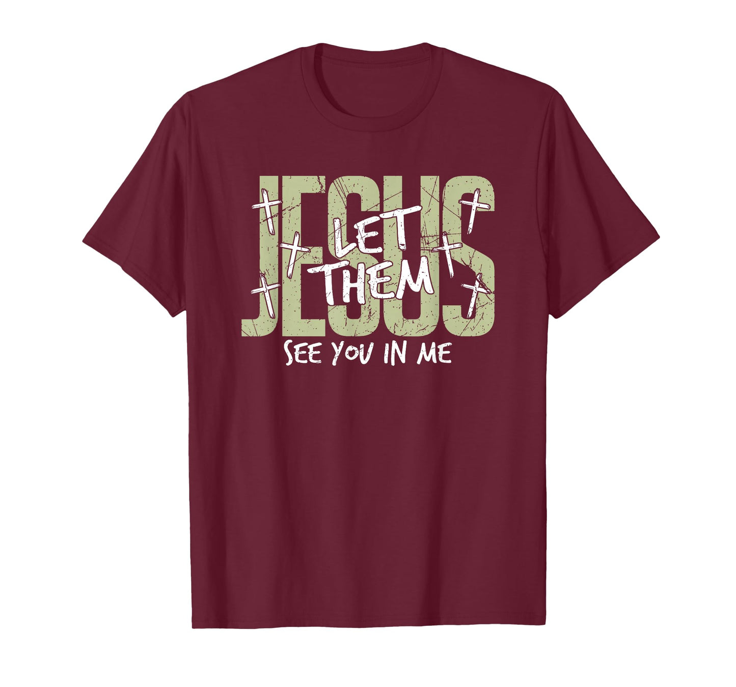Jesus Let Them See You in Me, Christian T-Shirt