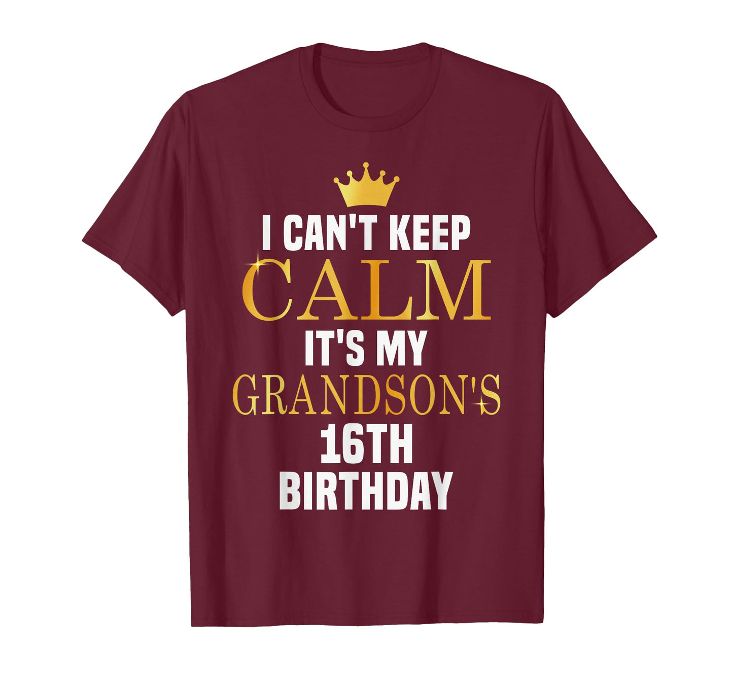 I Can't Keep Calm Its My Grandson's 16th Birthday Bday T-Shirt