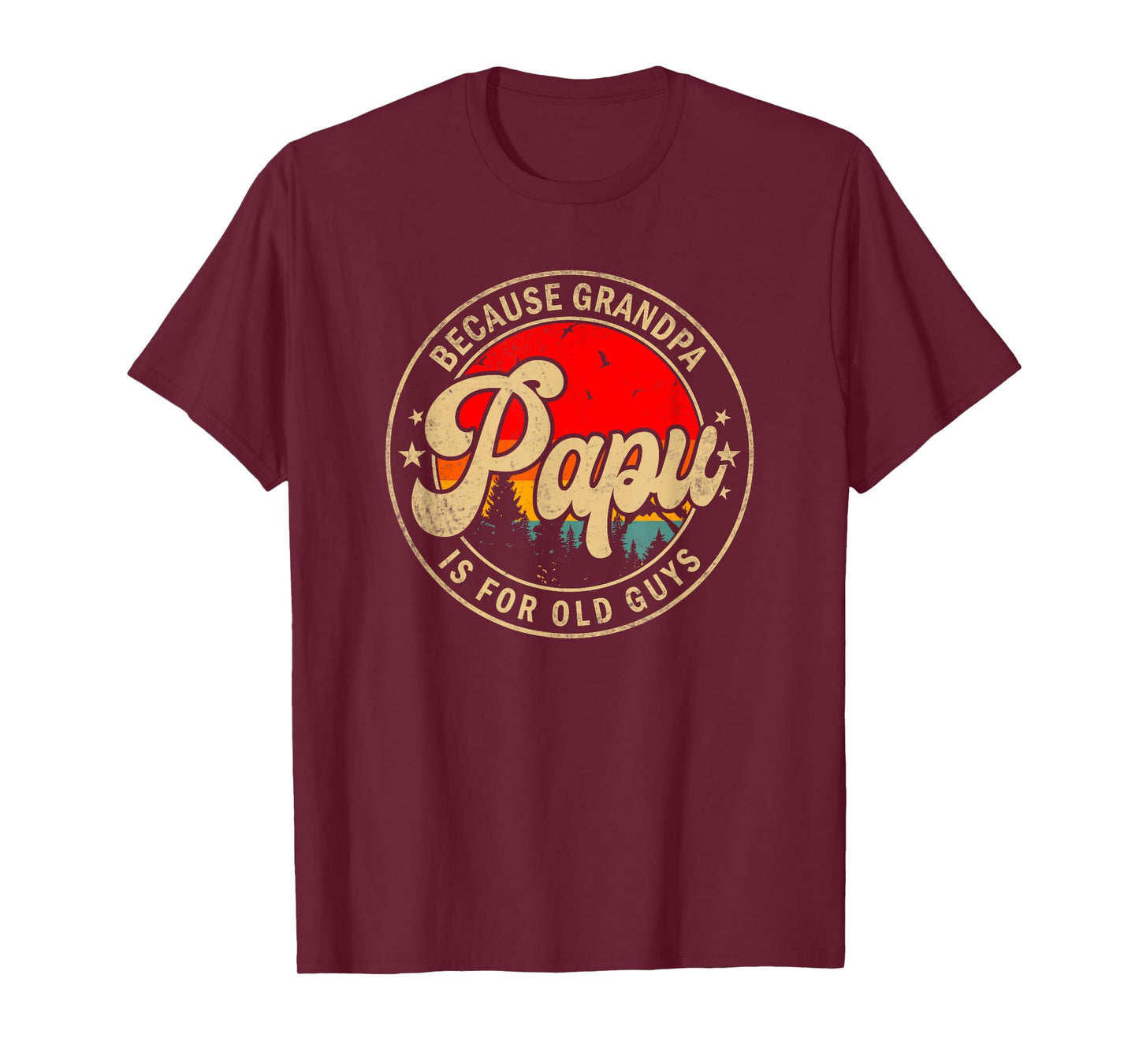 Mens Papu Because Grandpa Is For Old Guys Funny Grandpa T-Shirt