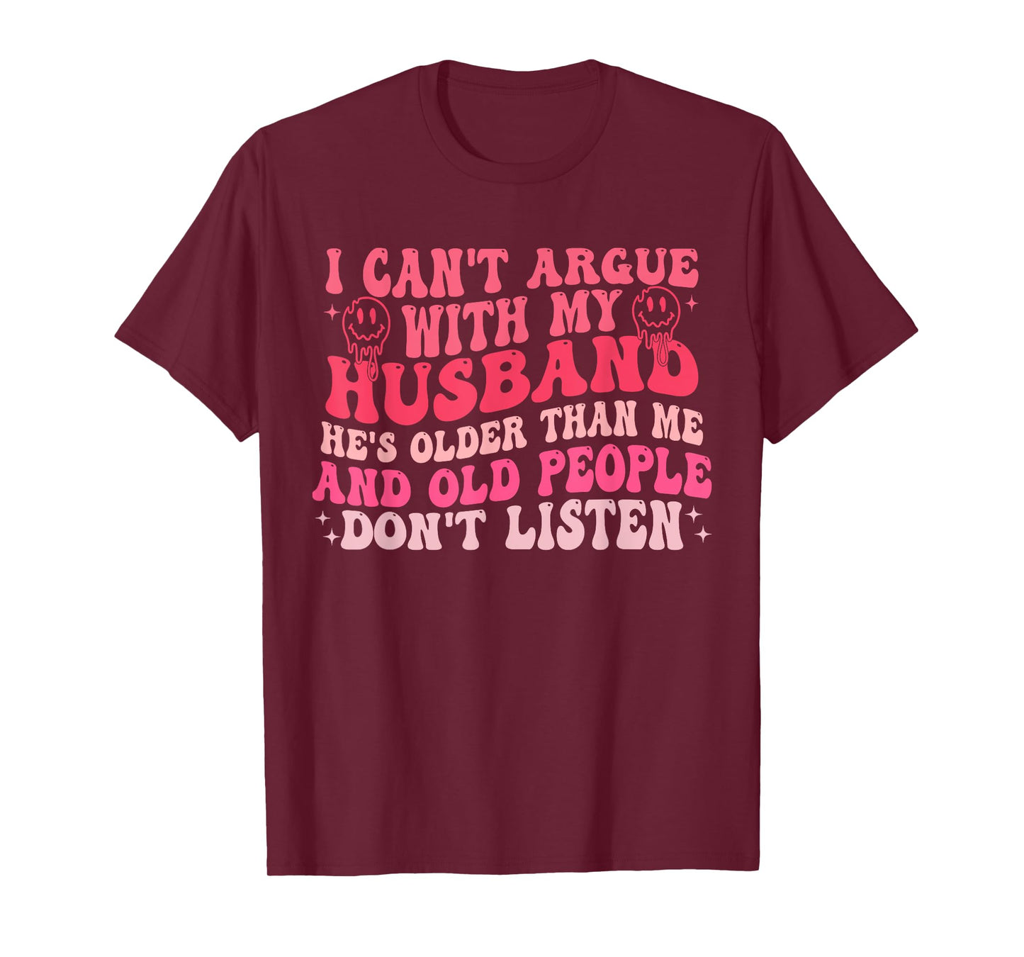I Cant Argue With My Husband Hes Older Than Me & Old People T-Shirt