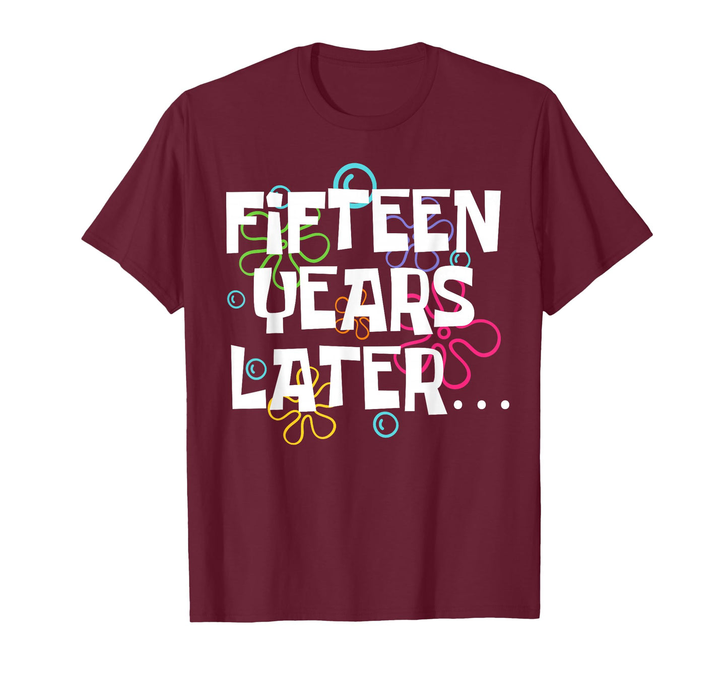 Fifteen Years Later Funny 15 Year Old 15th Birthday Party T-Shirt