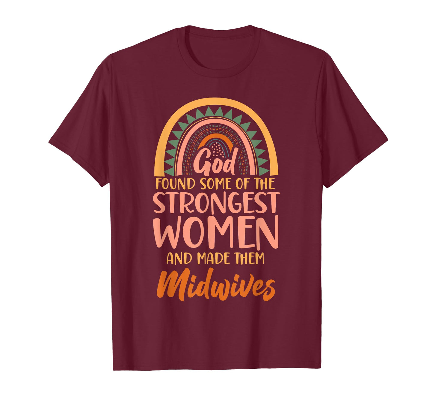 Nurse Midwife Birth Worker Faith Christian Rainbow God Found T-Shirt