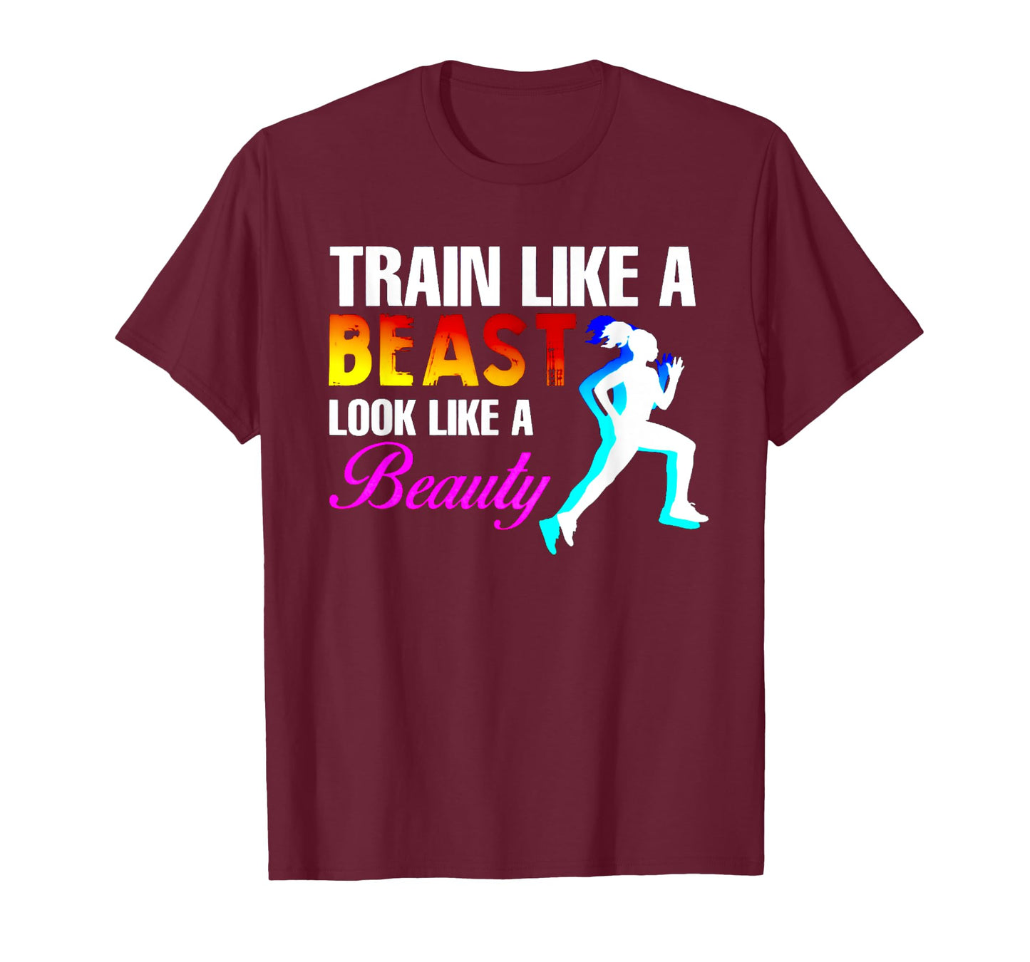Train Like A Beast Look Like A Beauty Fitness T-Shirt