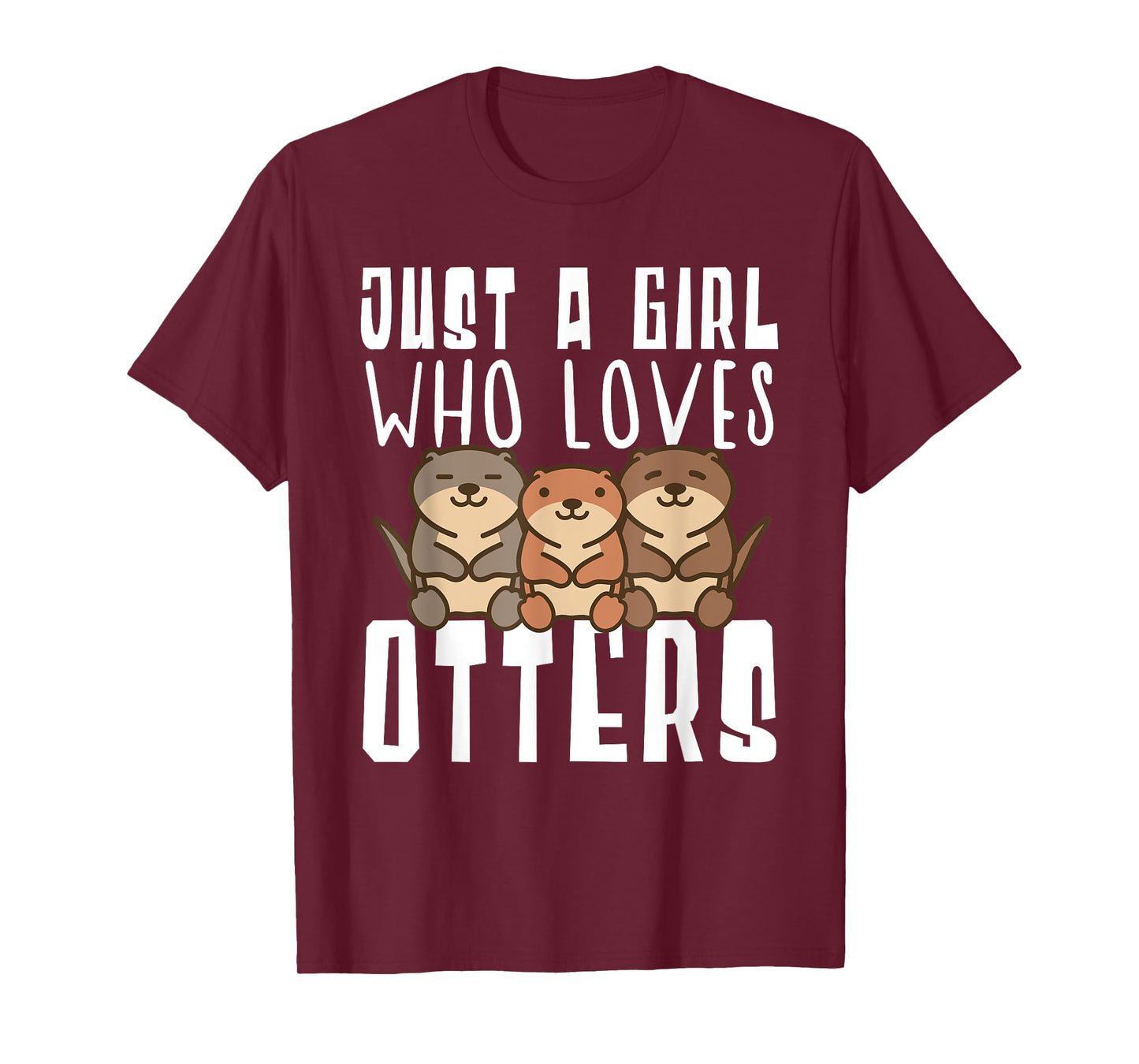 Just A Girl Who Loves Otters Funny Seaotter Lovers Gag T-Shirt