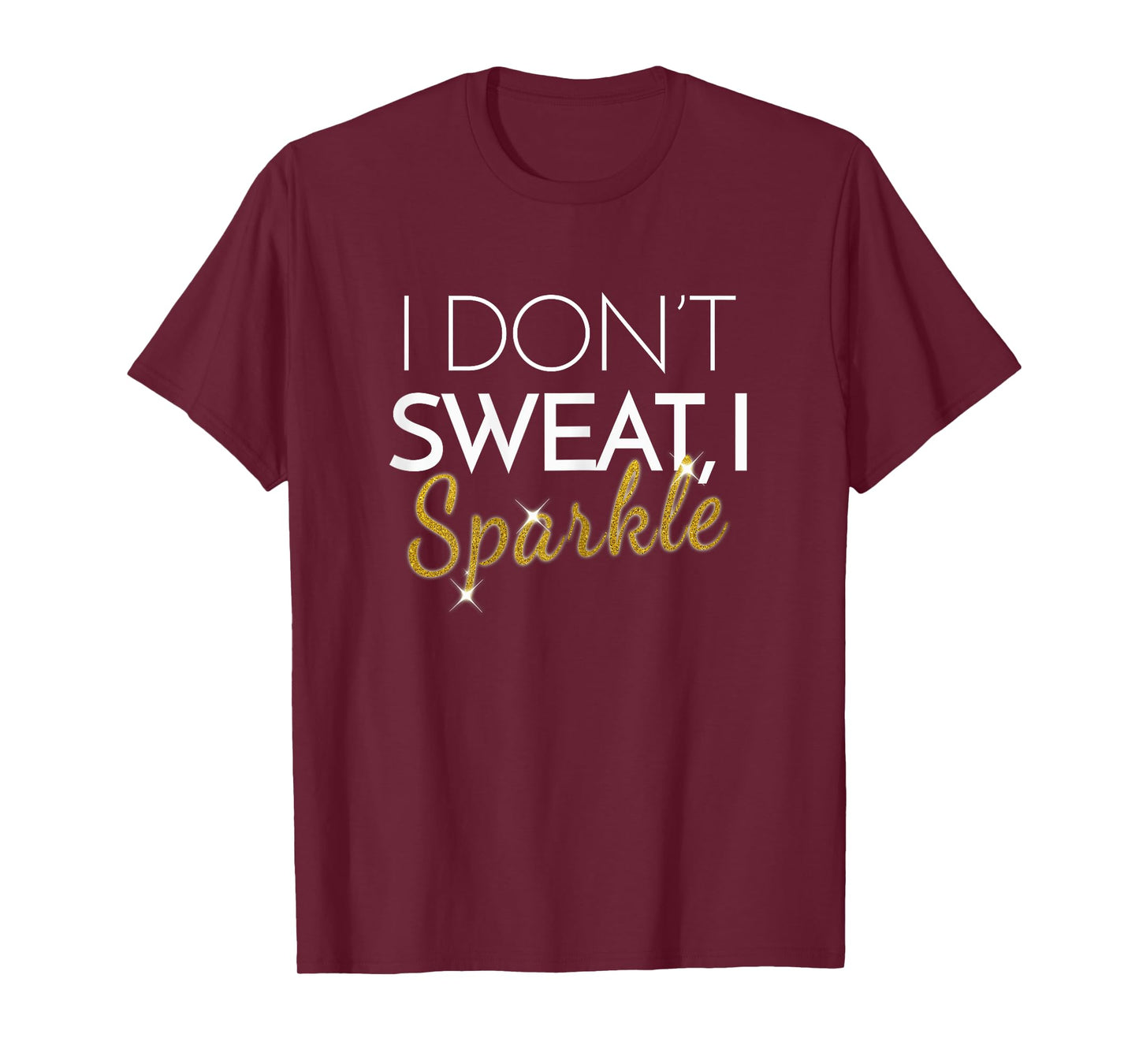 Womens I Don't Sweat I Sparkle Shirt