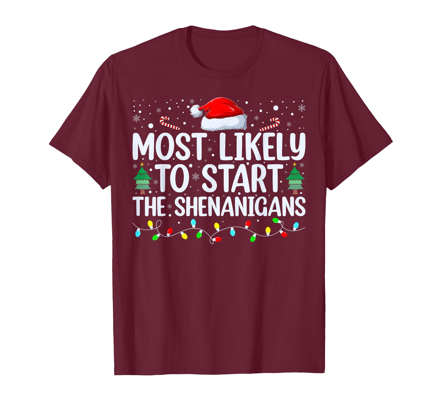Most Likely To Start All The Shenanigans Family Xmas Holiday T-Shirt