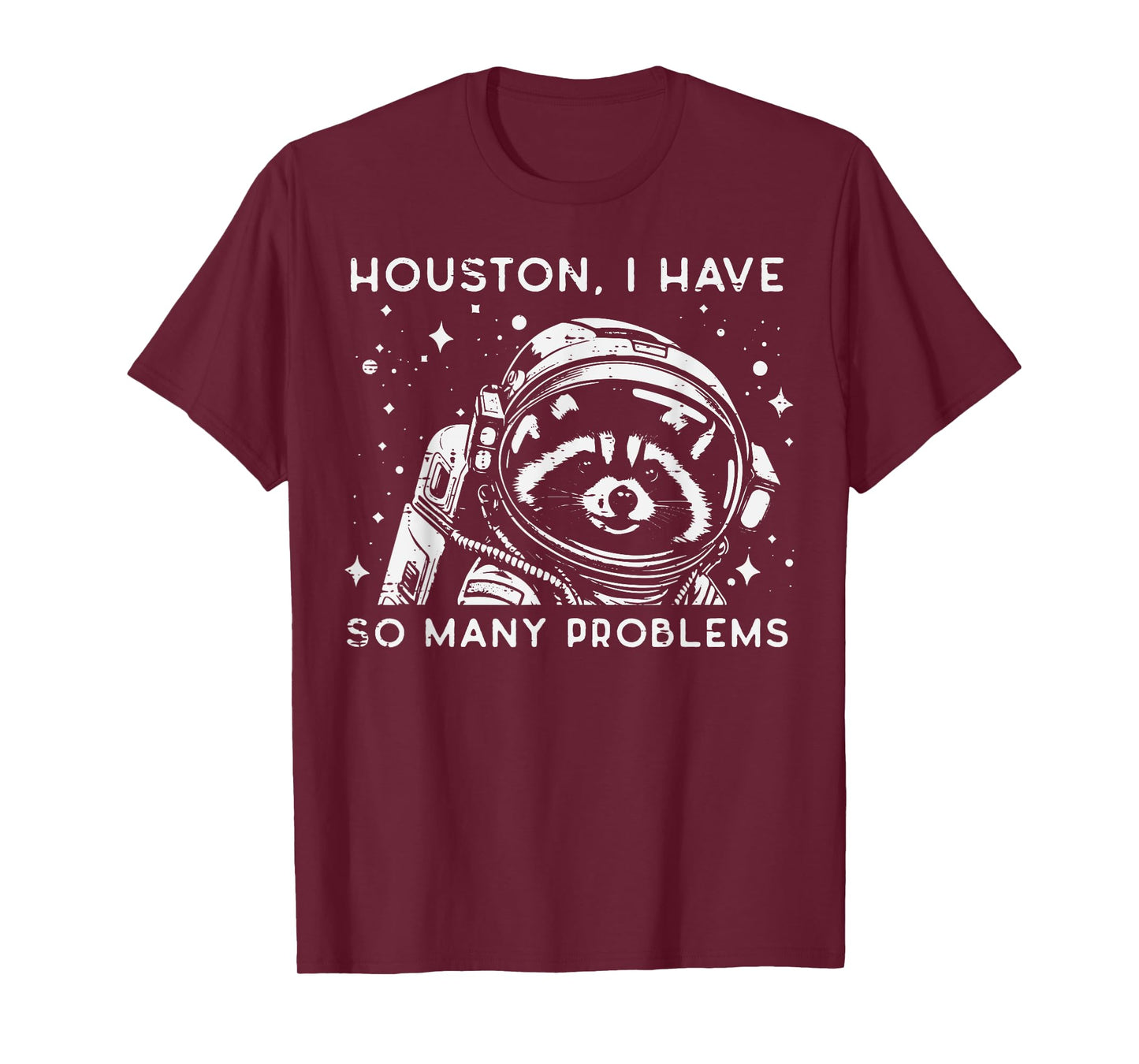 Astronaut I Have So Many Problems Fun Men Women Kids T-Shirt