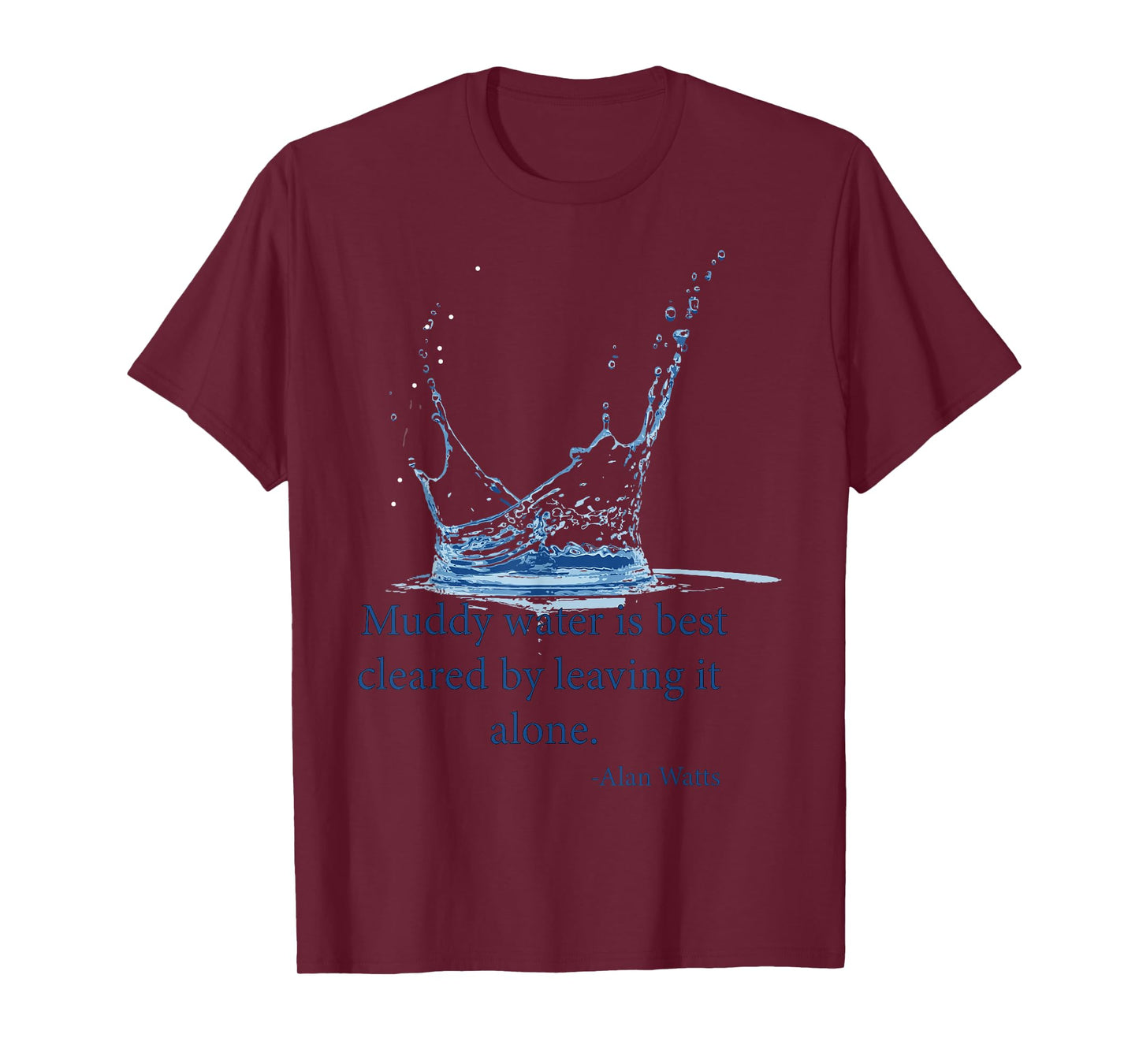 Muddy water is best cleared by leaving it alone. Alan Watts T-Shirt