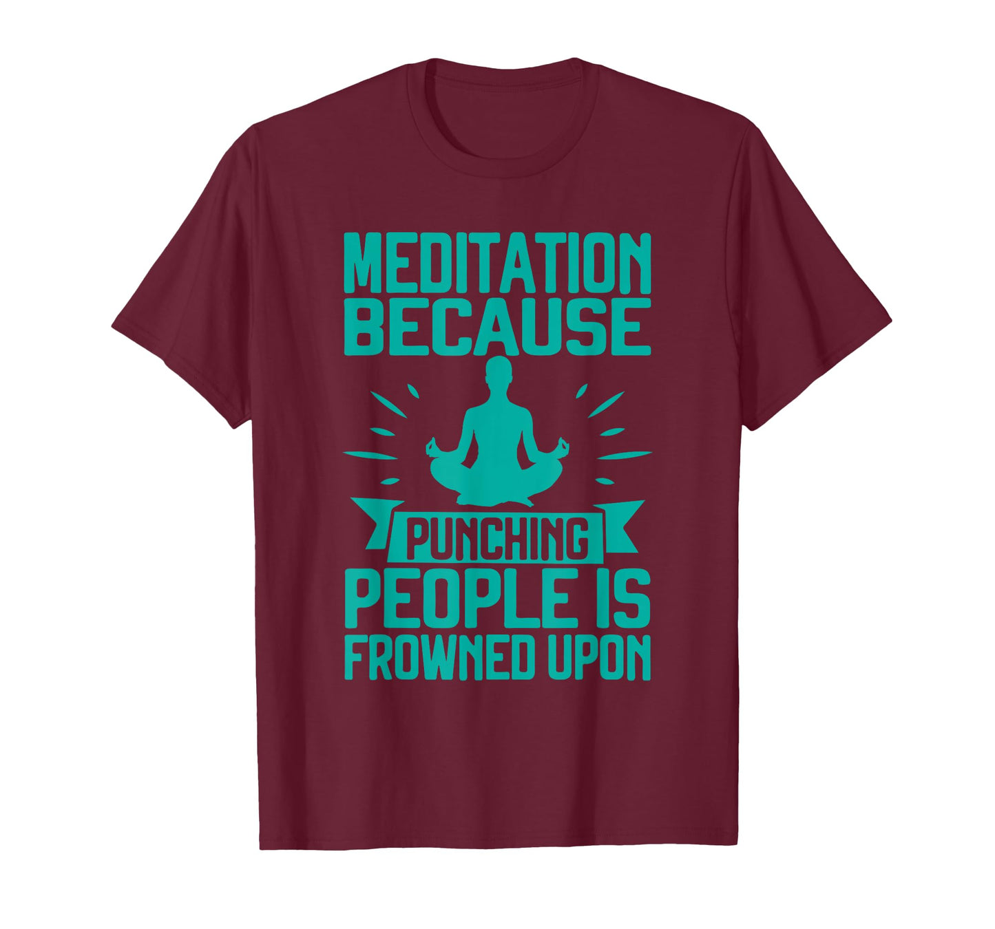 Meditation Because Punching People Frowned Upon Meditation T-Shirt