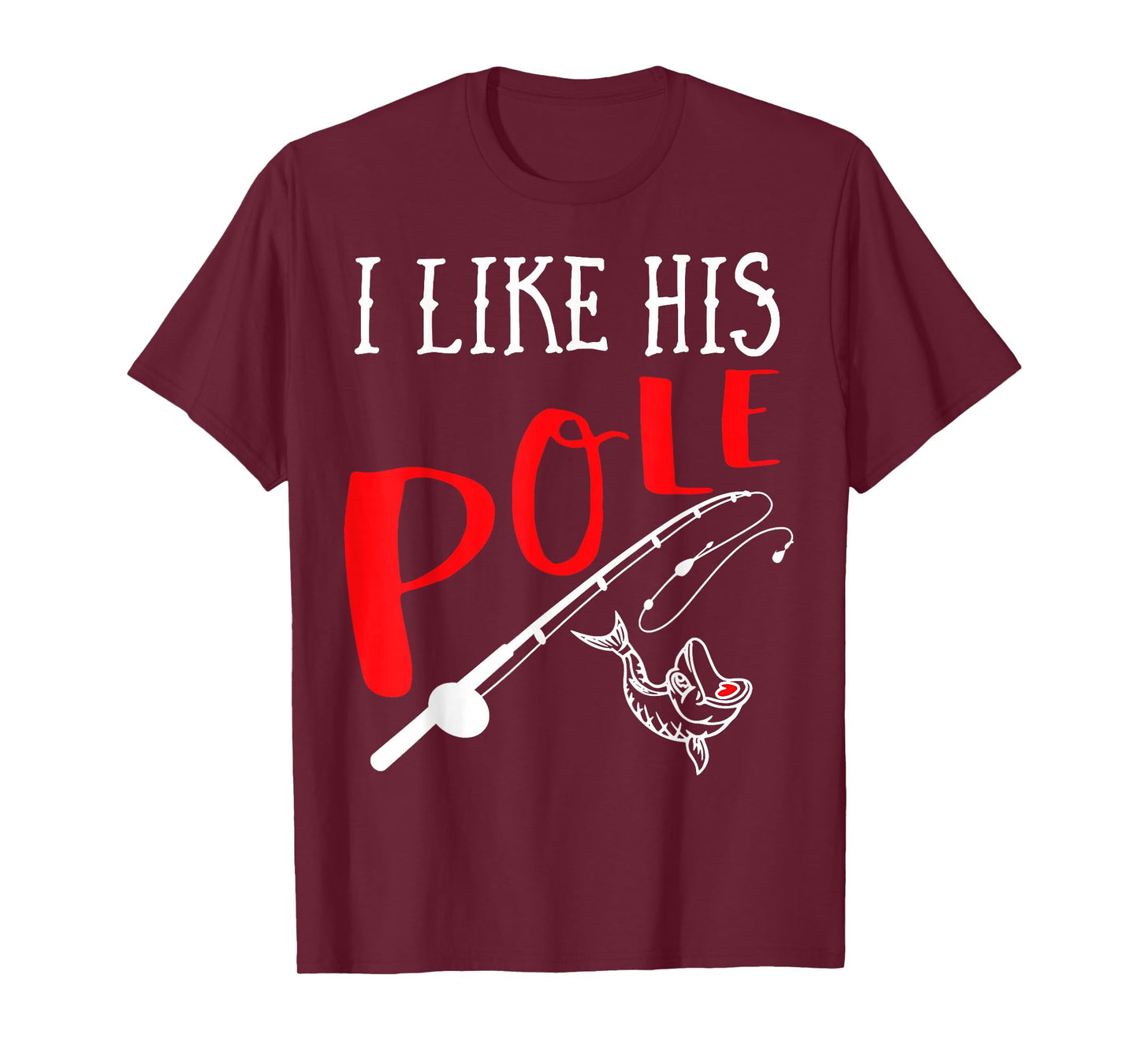 Funny Couple Gift Fishing I Like His Pole I Like Her Bobbers T-Shirt