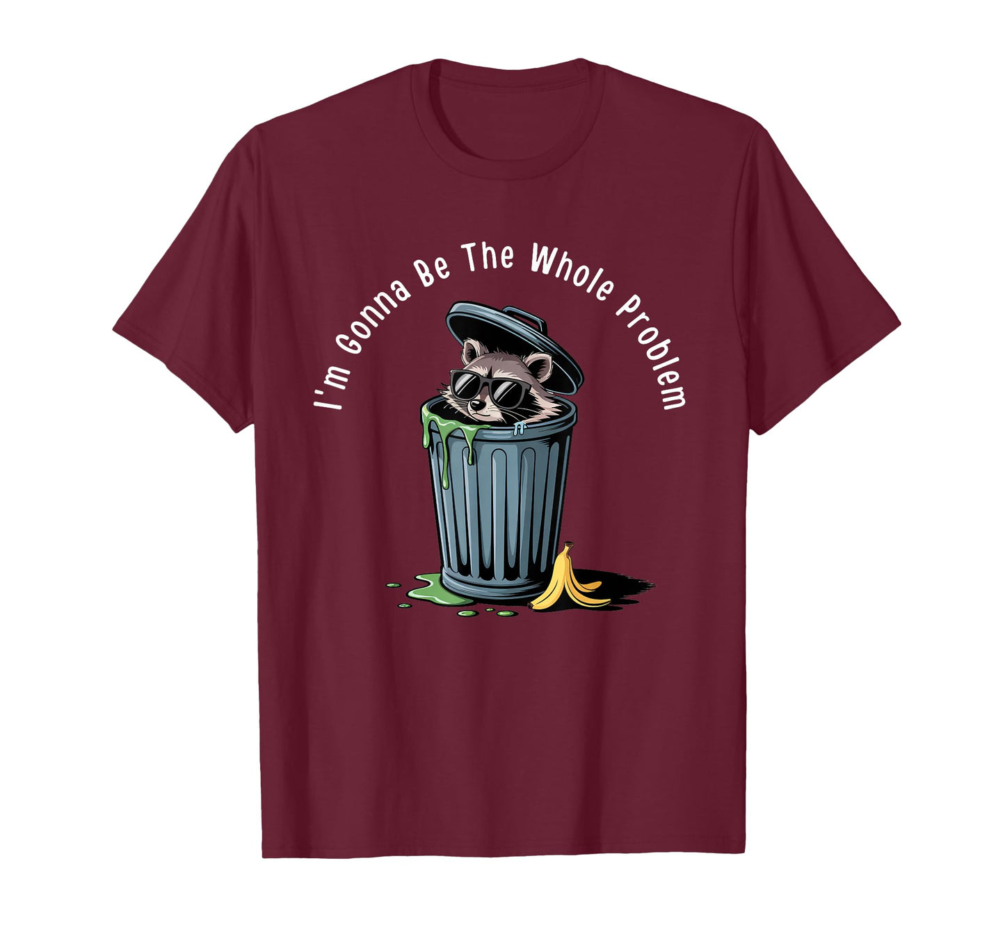 Funny meme I'm Gonna Be The Whole Problem T-Shirt