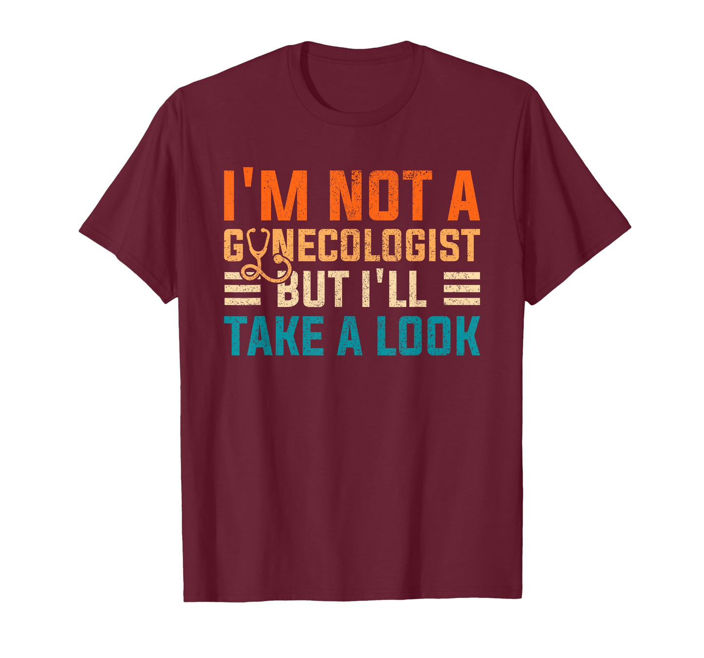 I'm Not A Gynecologist Shirt Funny Sarcastic Retro Gyne T-Shirt