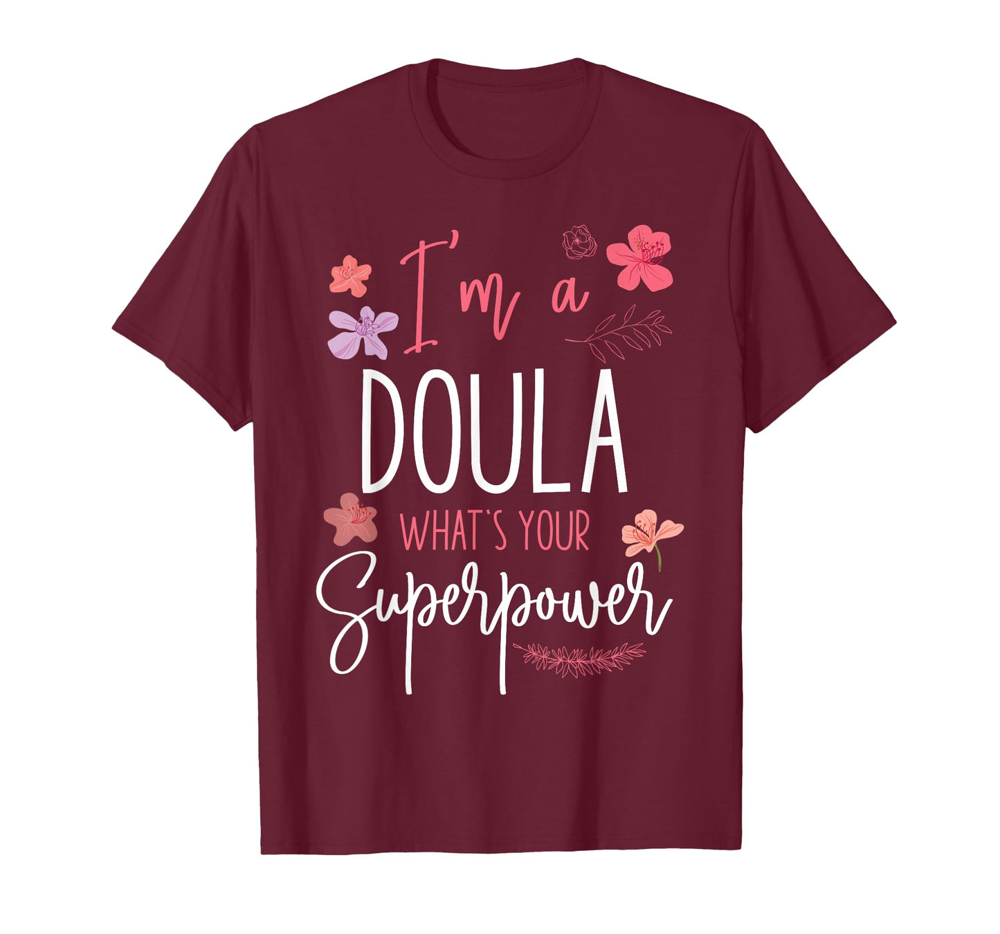 Doula Birth Worker I'm A Doula What's Your Superpower T-Shirt