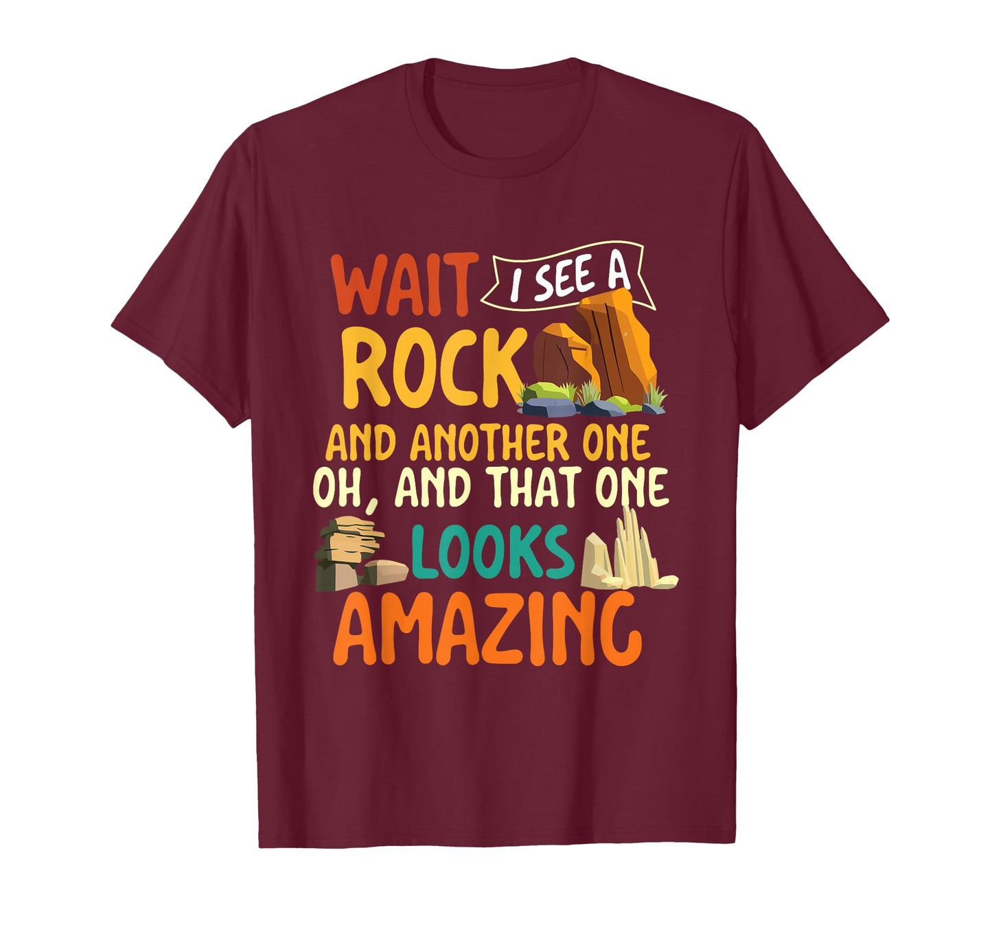Wait I See A Rock - Rock Collector Geode Hunter Geology T-Shirt