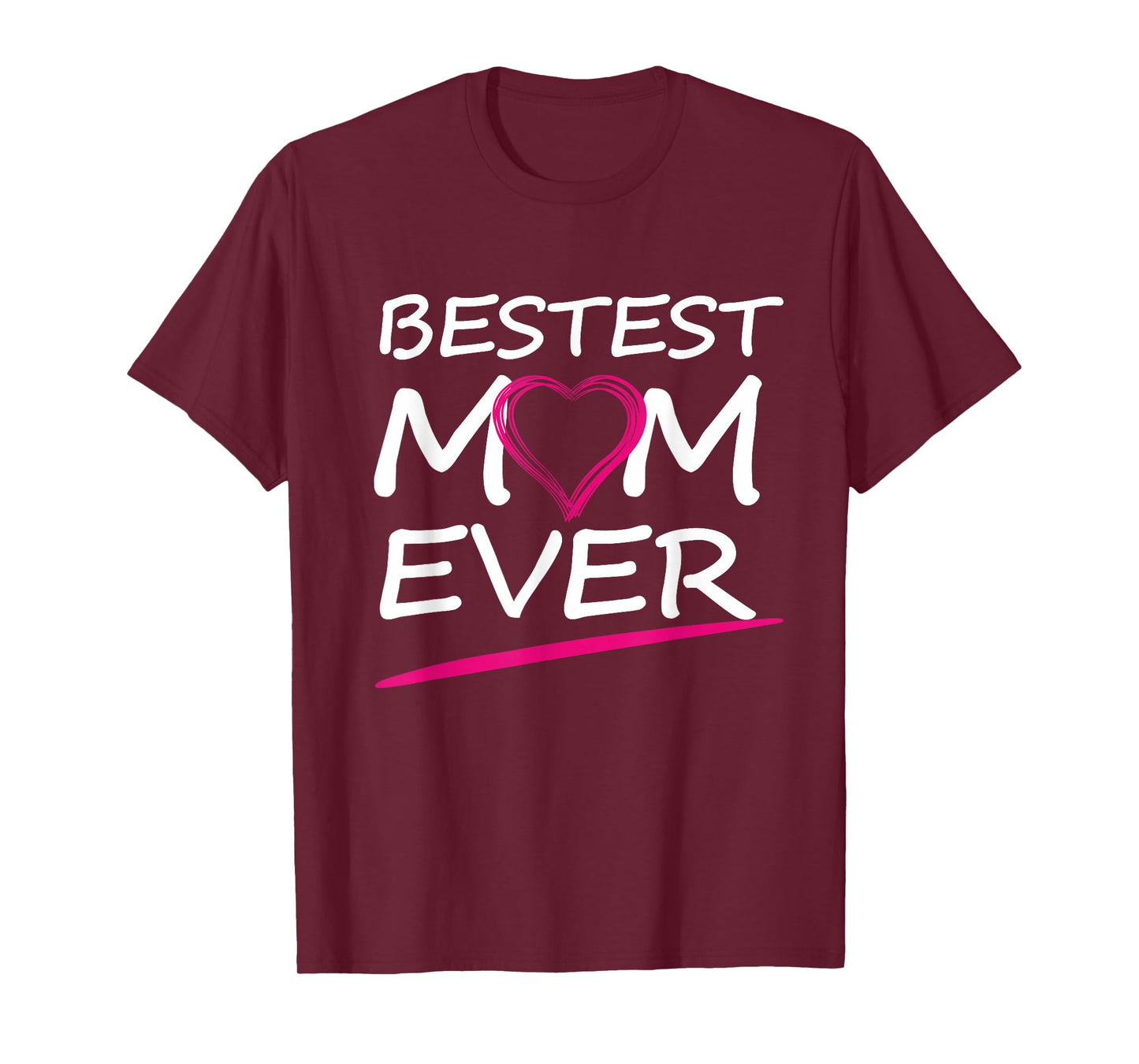 BESTEST MOM EVER, LOVE YOUR MOTHER T-Shirt