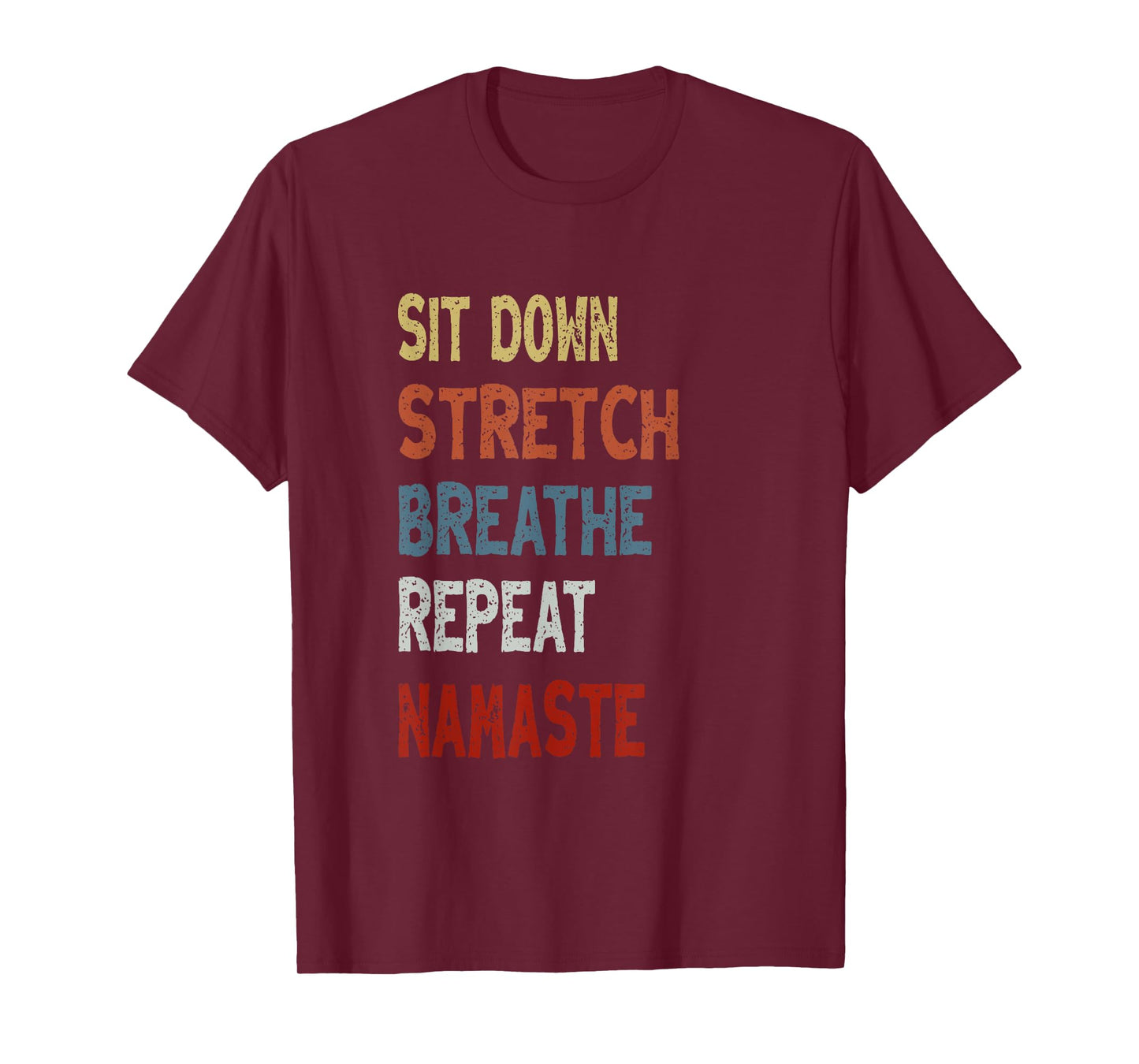 Sit Down Stretch Breathe Repeat Namaste - Unique Chair Yoga T-Shirt