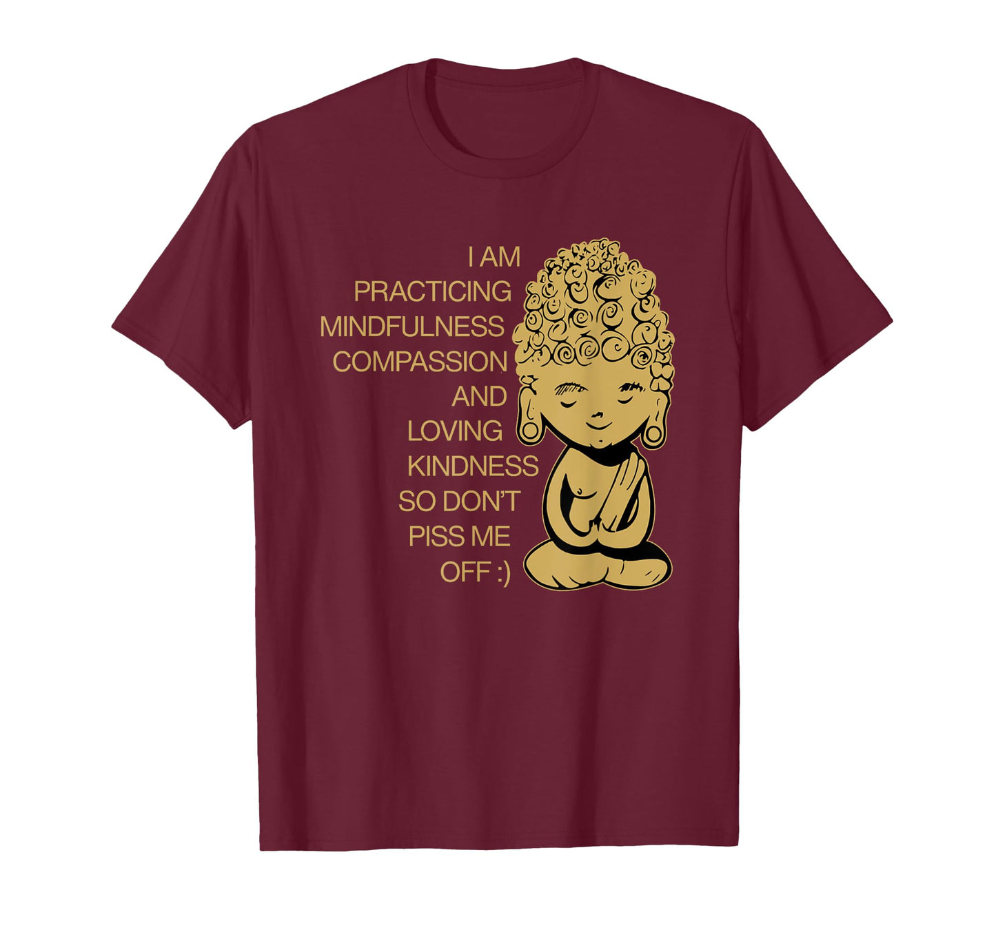 I Am Practicing Mindfulness Compassion Don't Piss Me Off T-Shirt