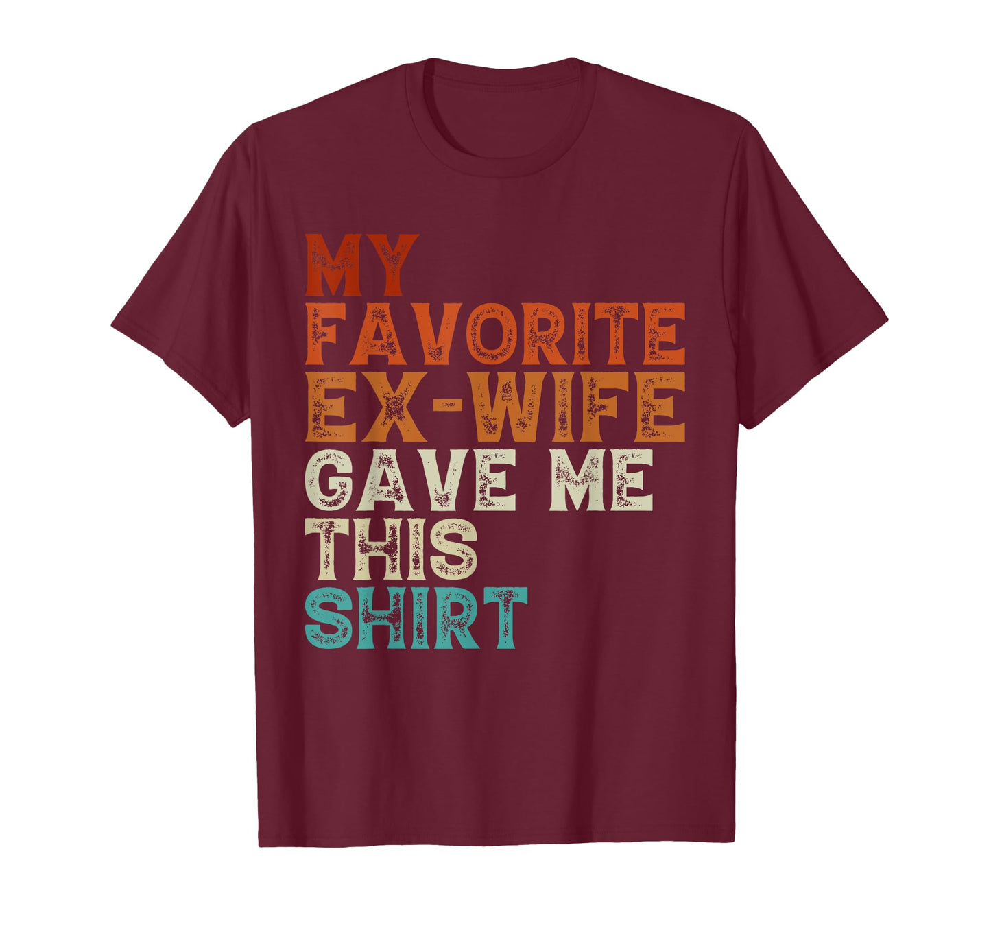 My Favorite Ex Wife Gave Me This Funny Ex Husband Christmas T-Shirt