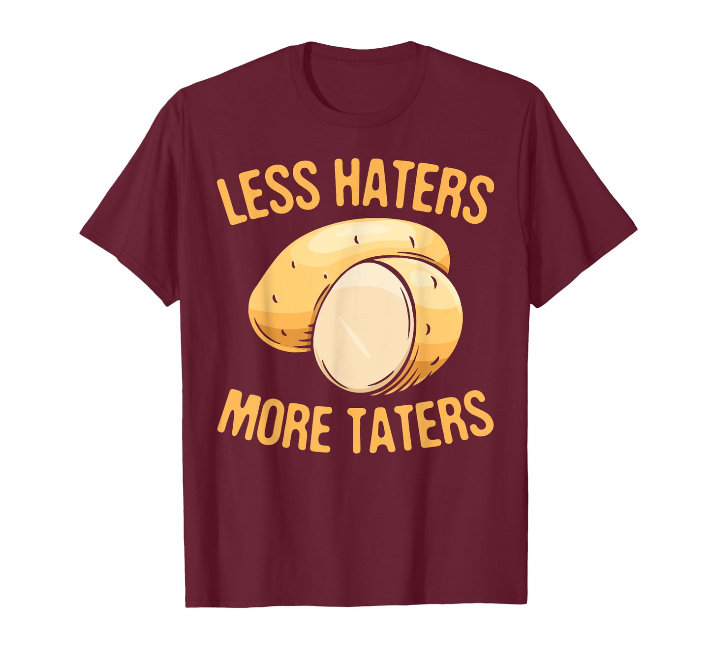 Less Haters - More Taters - Veggies - Vegetarian Go Vegan T-Shirt