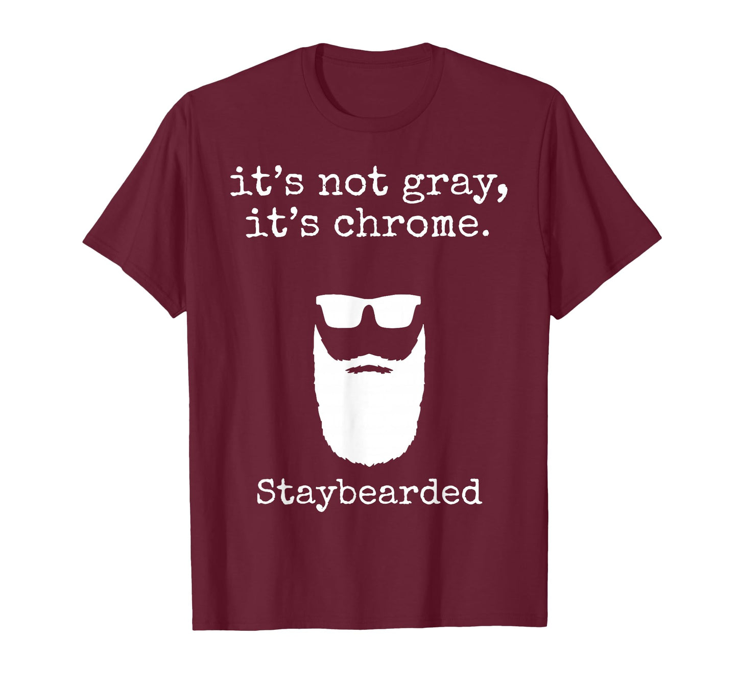 It's Not Gray It's Chrome Staybearded T-Shirt