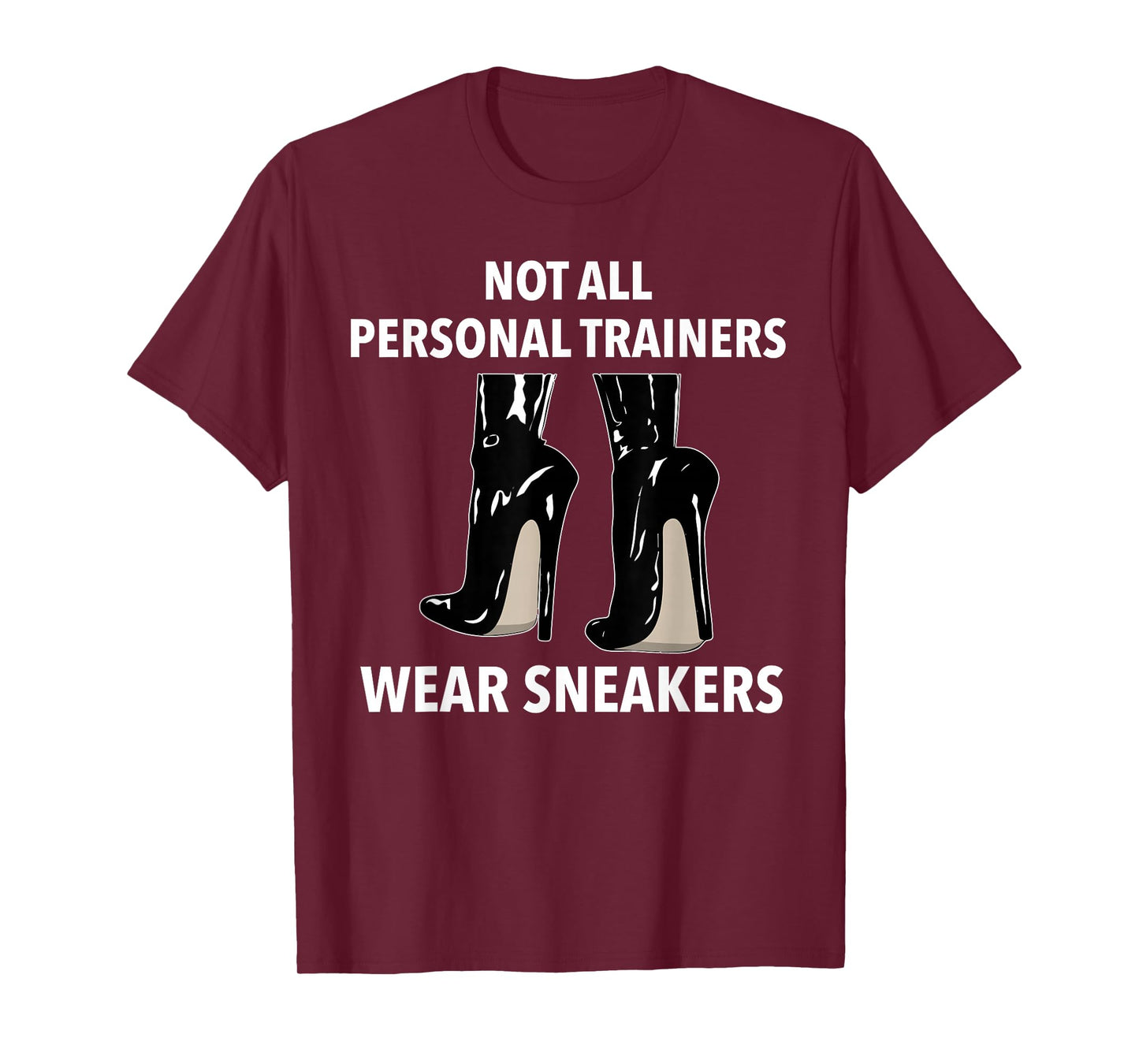 Not all Personal Trainers Wear Sneakers Dominatrix BDSM T-Shirt