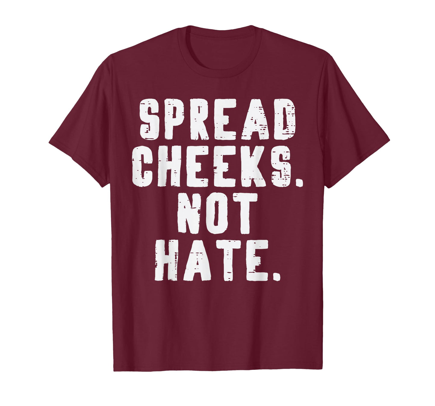 Gym Spread Cheeks Not Hate Funny Workout Fitness Women Men T-Shirt