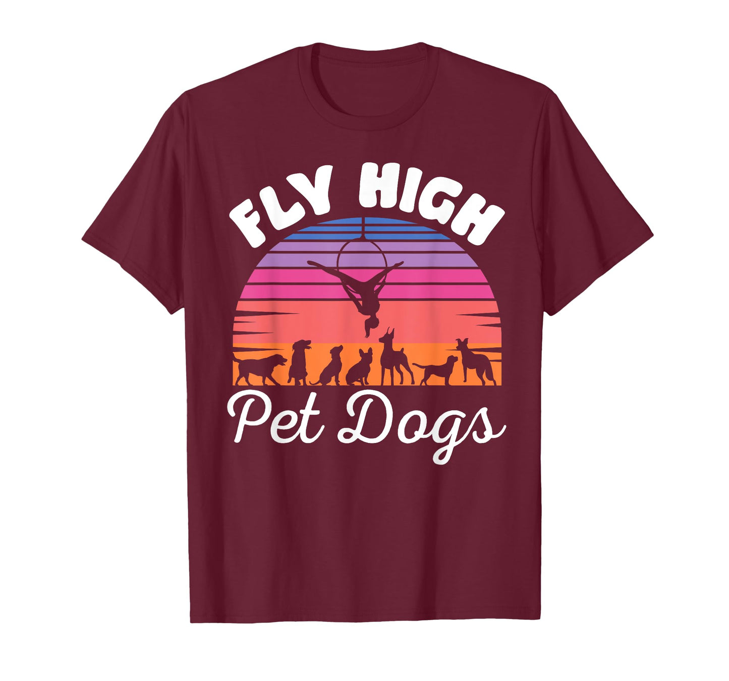 Fly High Pet Dogs Aerial Yoga Hoop Yoga Lyra, Dog Lover T-Shirt for Men Women Kids