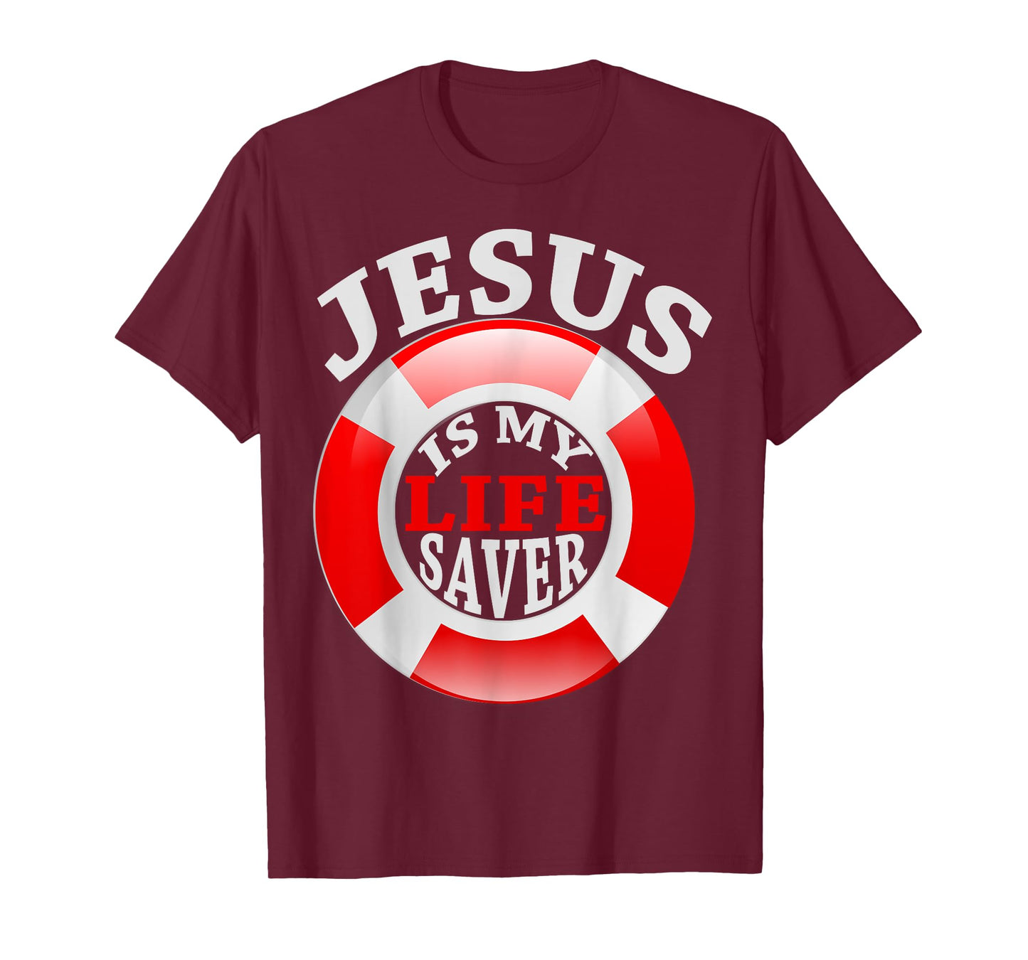 Jesus Is My Life Saver Christian Shirt For Women and Men T-Shirt