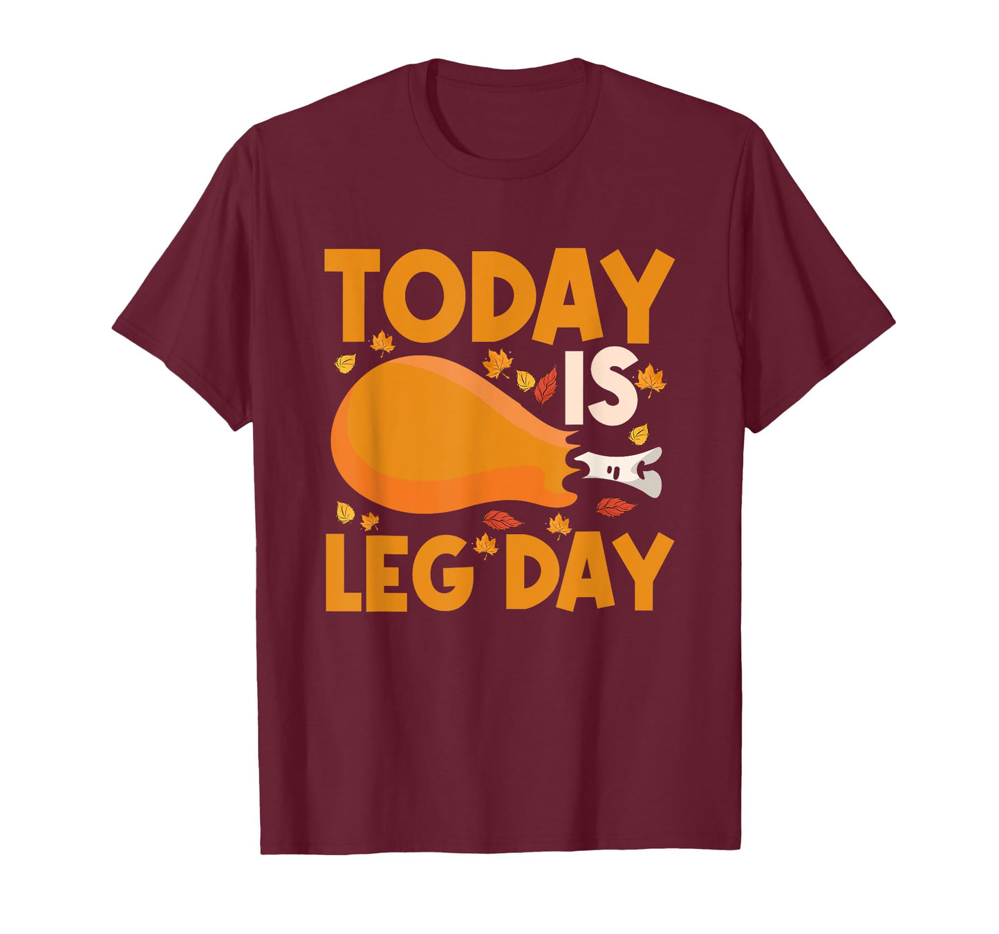 Today Is Leg Day Chicken Leg Drumstick Bodybuilder Fitness T-Shirt