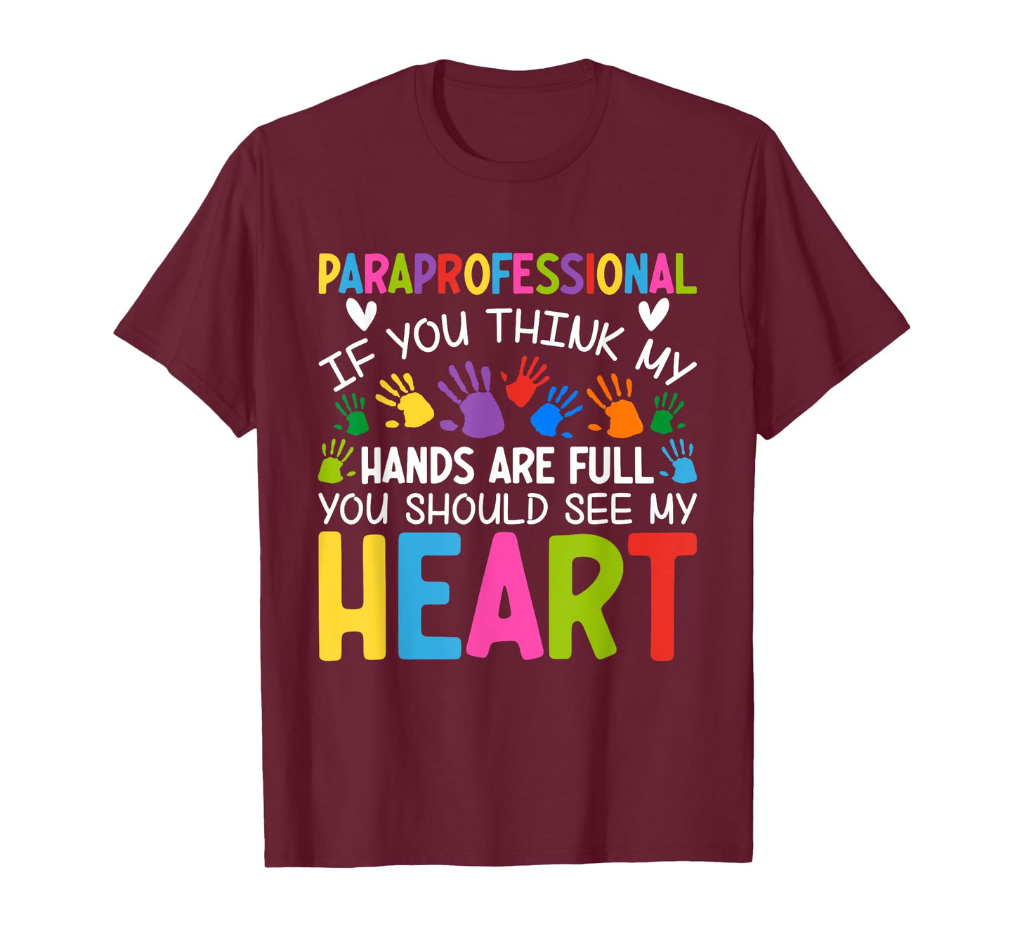 Paraprofessional - If You Think My Hands Full See My Heart T-Shirt