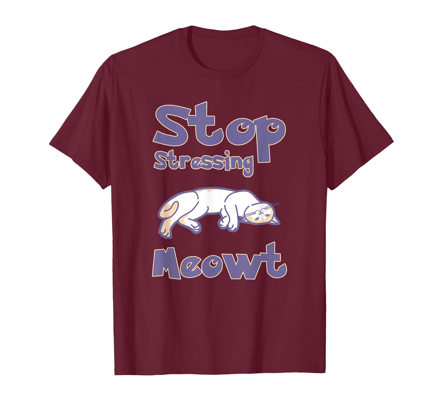 Stop Stressing Meowt Shirts - Love Cats Shirt Men Women Kids T-Shirt