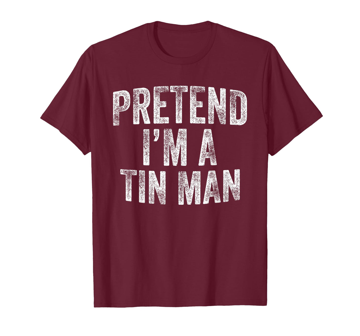 Pretend I'm A Tin Man Costume Family Lazy Halloween Party T-Shirt