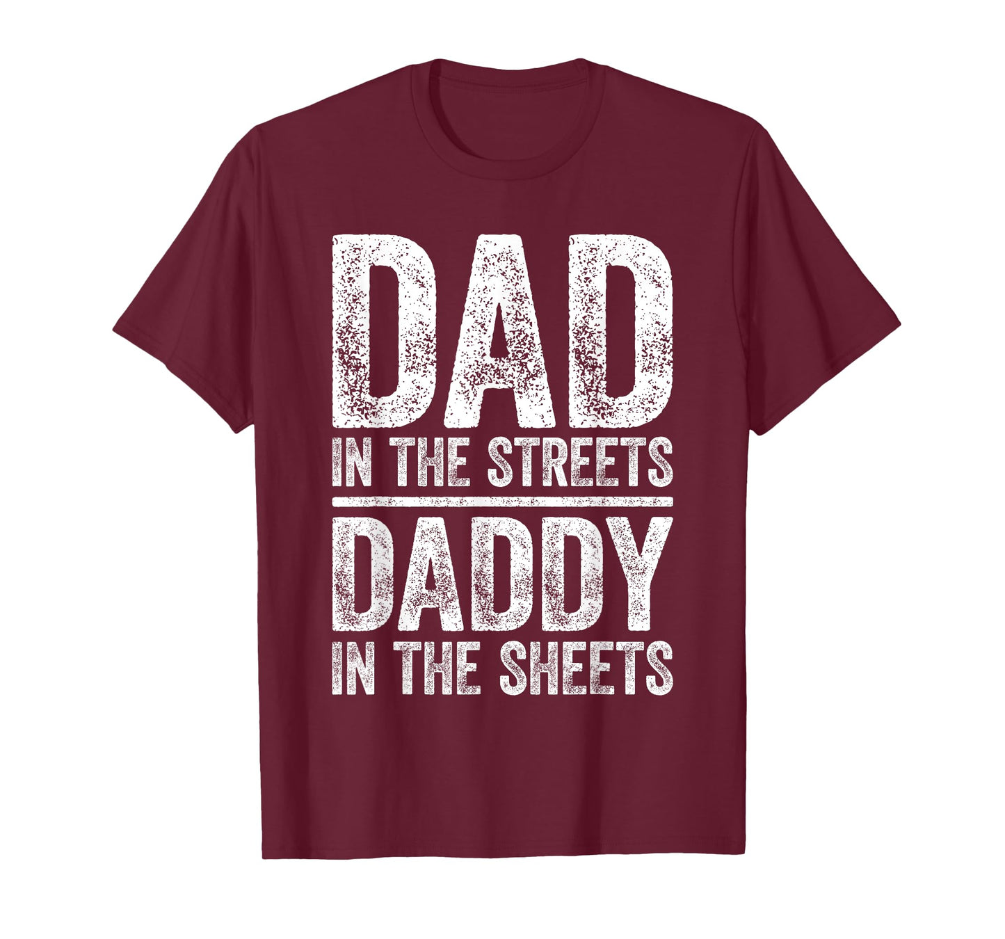 Dad In The Streets Daddy In The Sheets Shirt Men Fathers Day T-Shirt