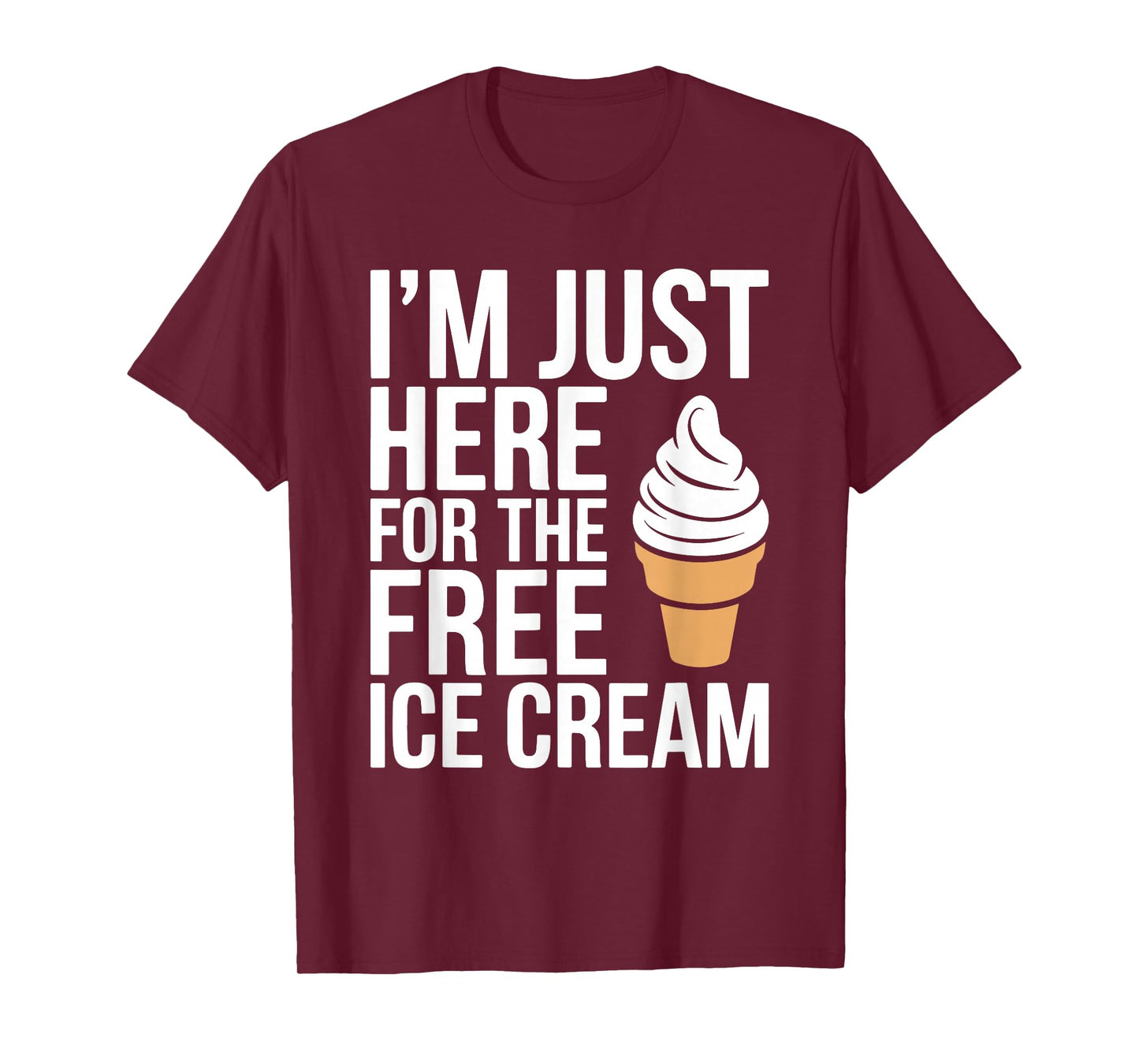 I'm Just Here For The Free Ice Cream Shirt Kids Men Women T-Shirt