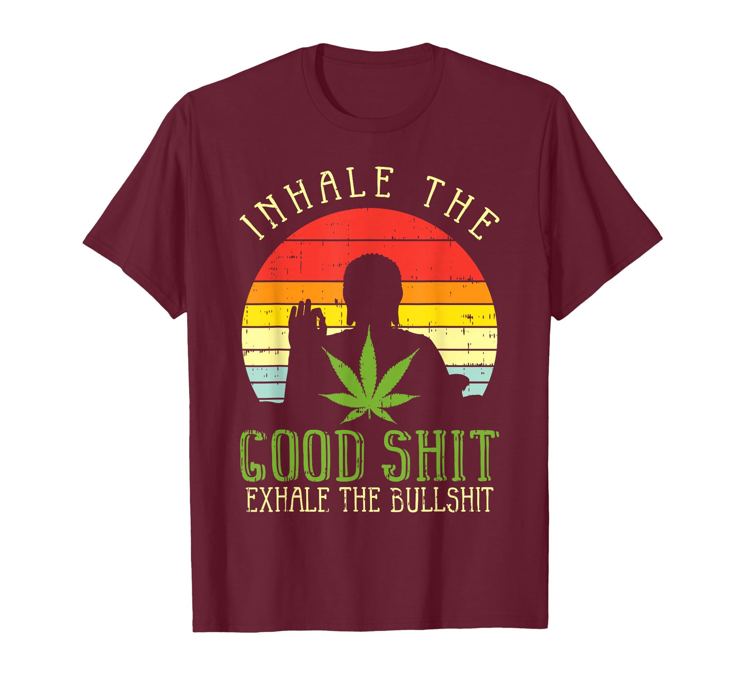 Inhale Good Shit Exhale Bullshit Weed Cannabis Yoga 420 Gift T-Shirt