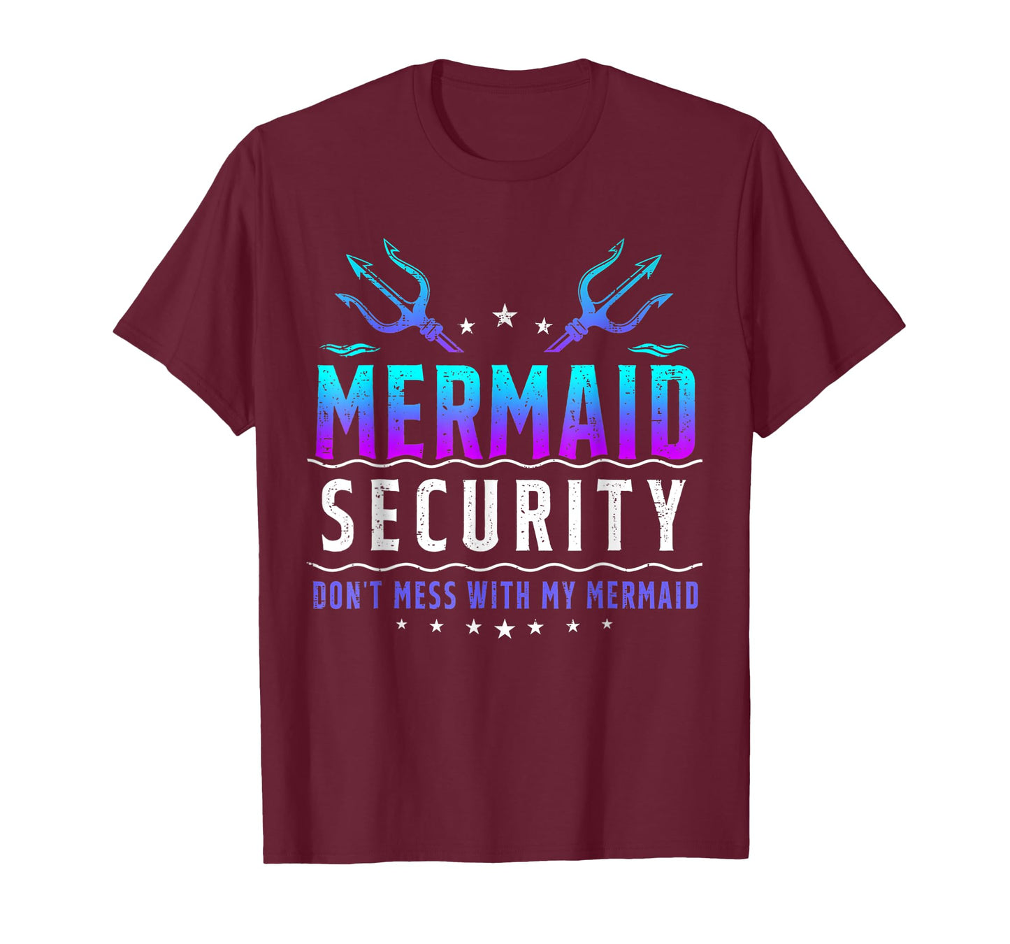 Mermaid Security Don't Mess With My Mermaid Merman Mer Dad T-Shirt