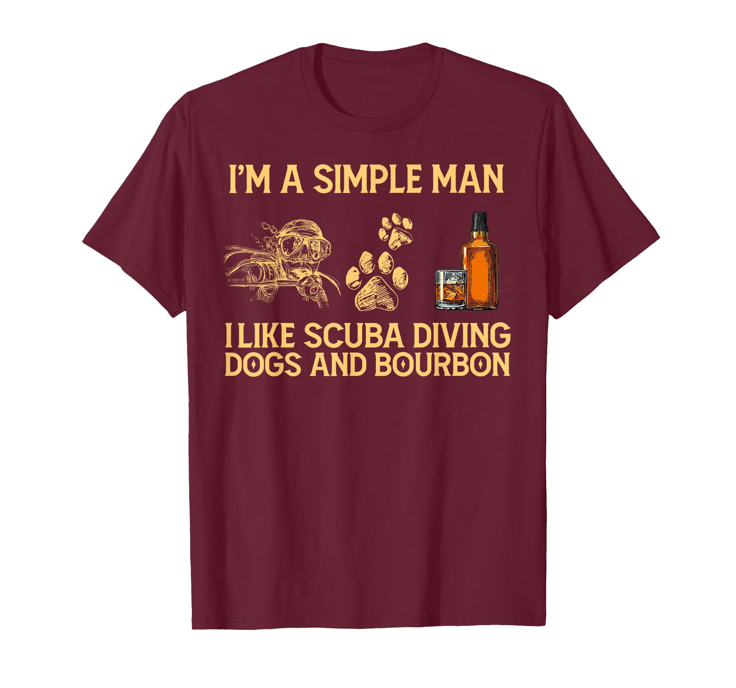 I'm a simple man i like scuba diving dogs and bourbon T-Shirt