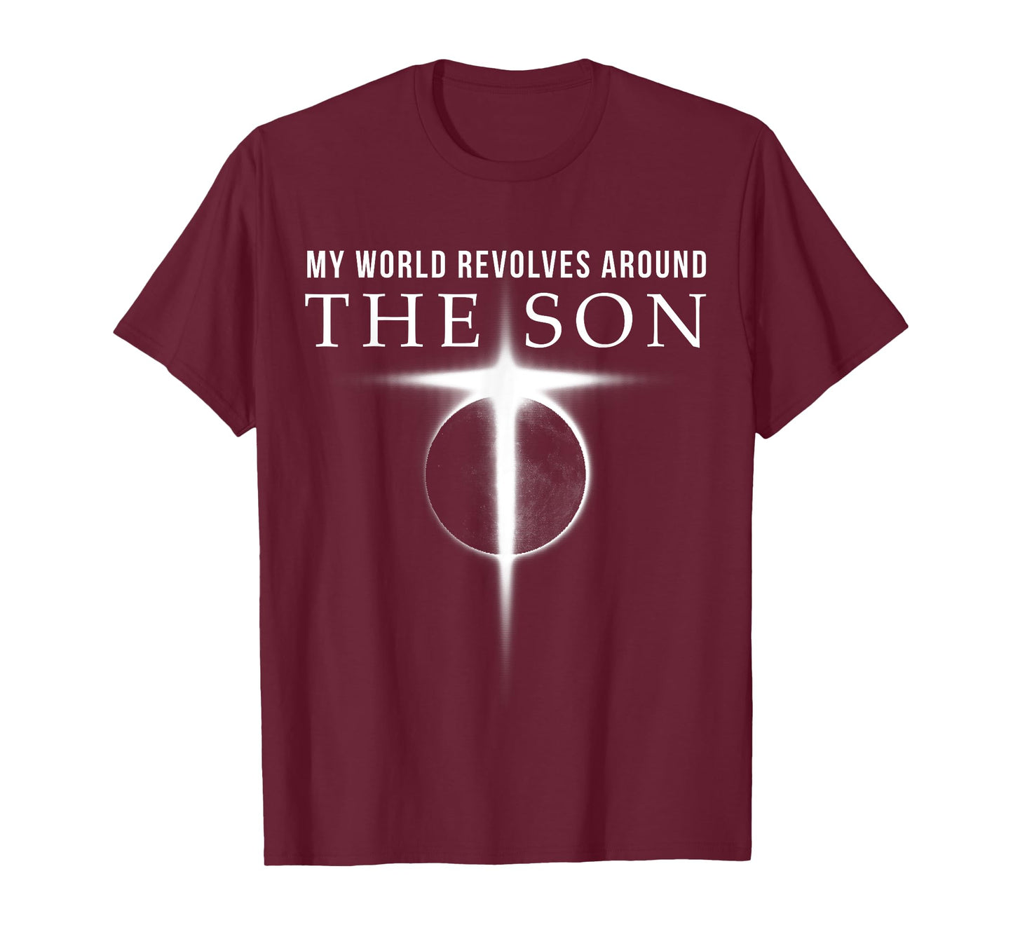 World Revolves Around Son of God Christian for Men T-Shirt